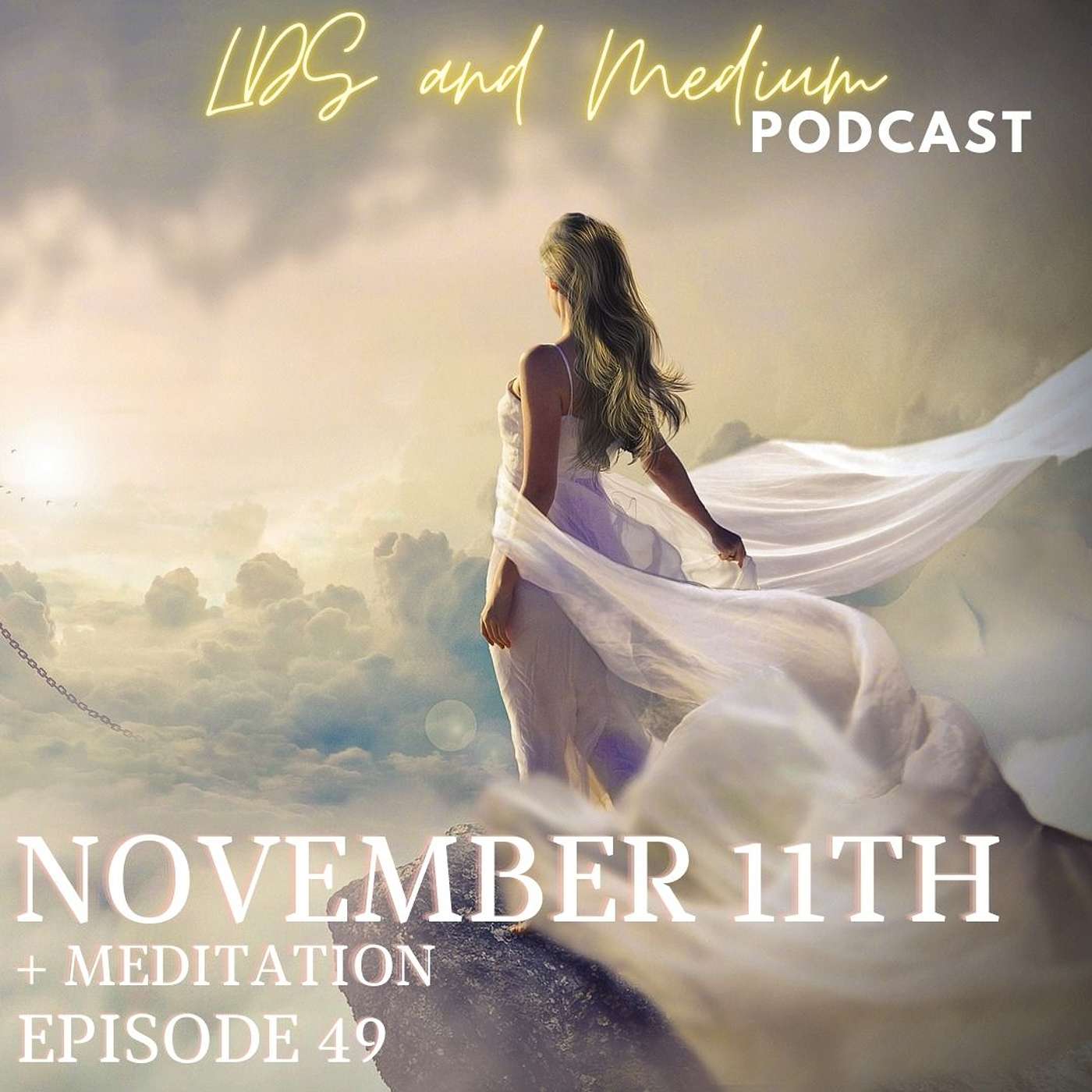 LDS and Medium's Podcast - EPISODE 49: November 11th + Meditation