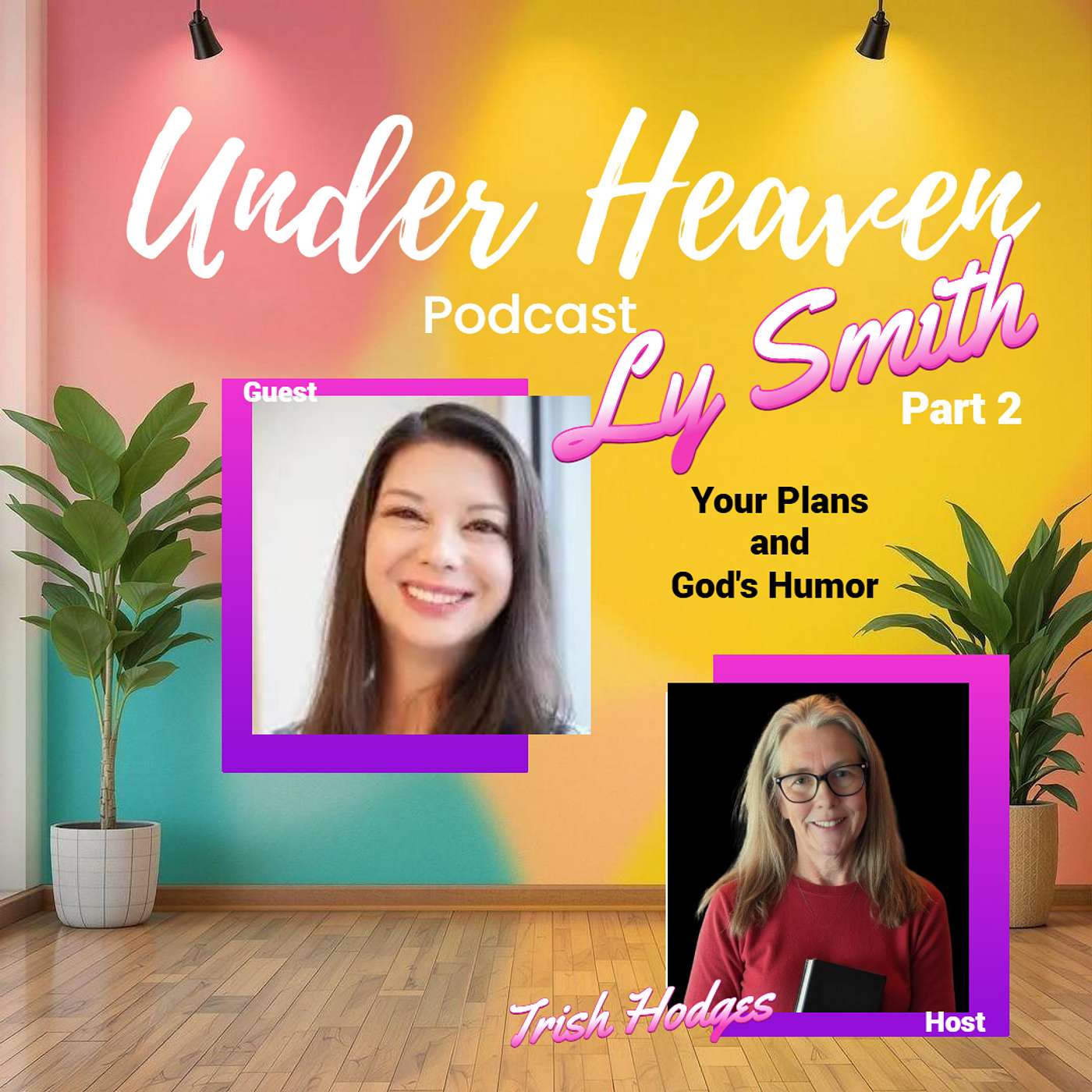 Under Heaven Podcast: Ly Smith (Part 2) - When God Interrupts Your Plans