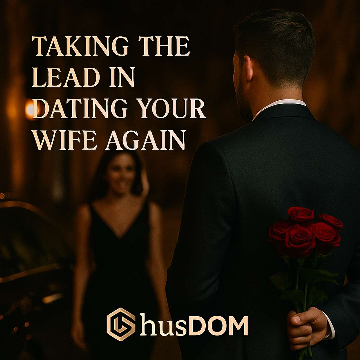 Taking the Lead in Dating Your Wife Again