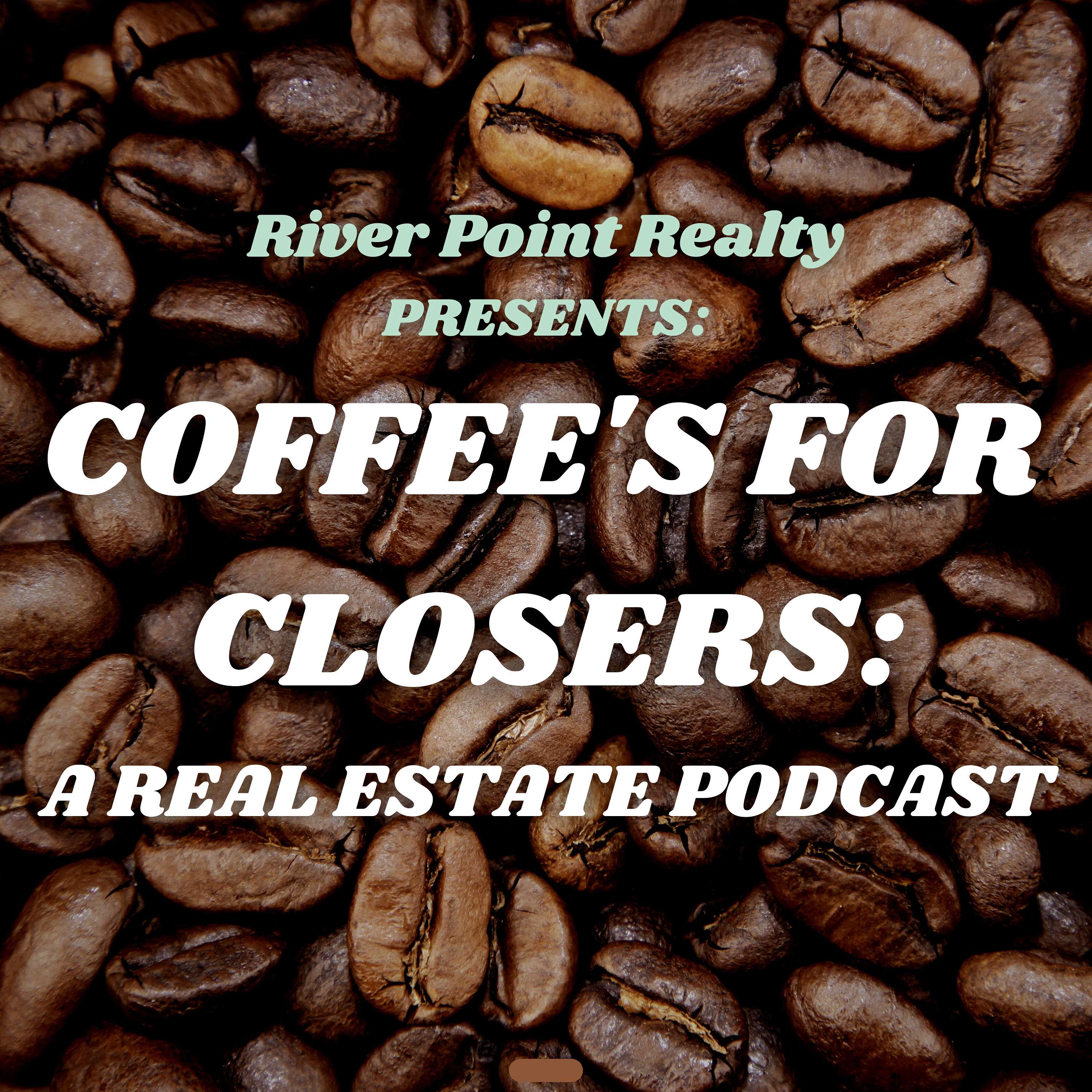 Coffee's For Closers: A Real Estate Podcast