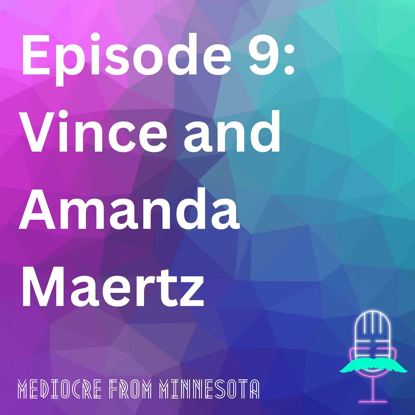 Episode 9 - Vince and Amanda Maertz