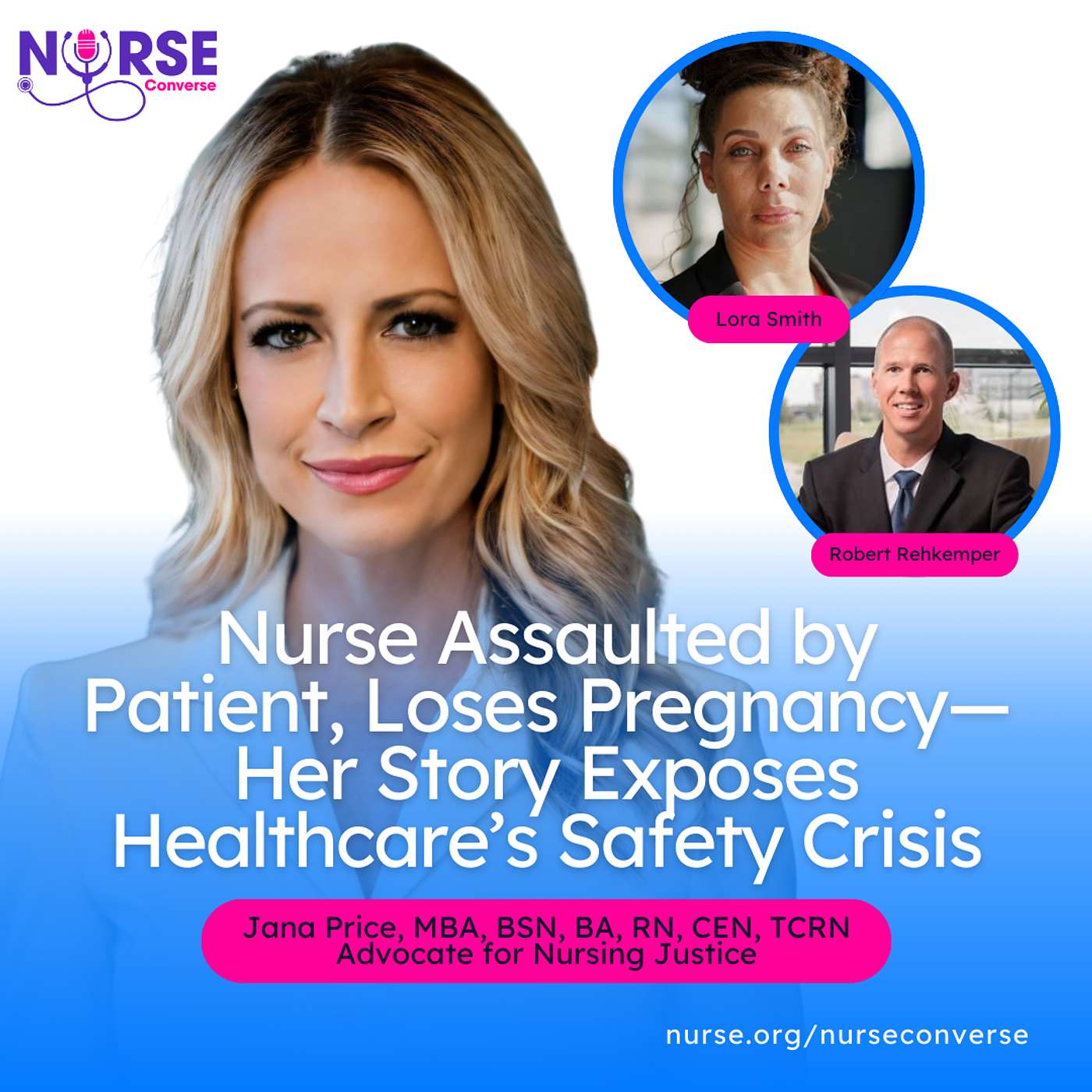 Nurse Assaulted by Patient, Loses Pregnancy—Her Story Exposes Healthcare’s Safety Crisis (With Jana Price, Lora Smith and Robert Rehkemper)