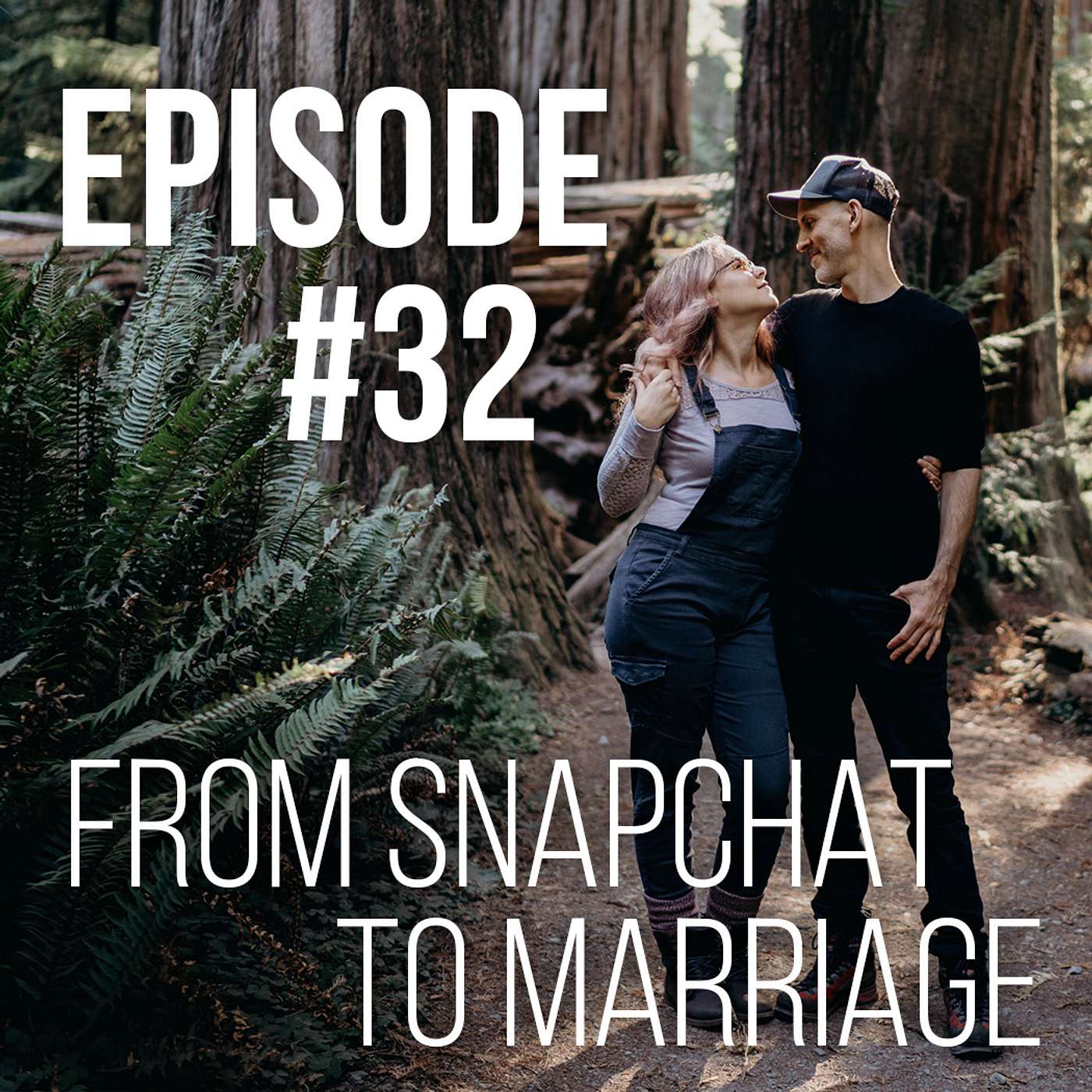 From Snapchat To Marriage - Episode #32: How I Met My Wife