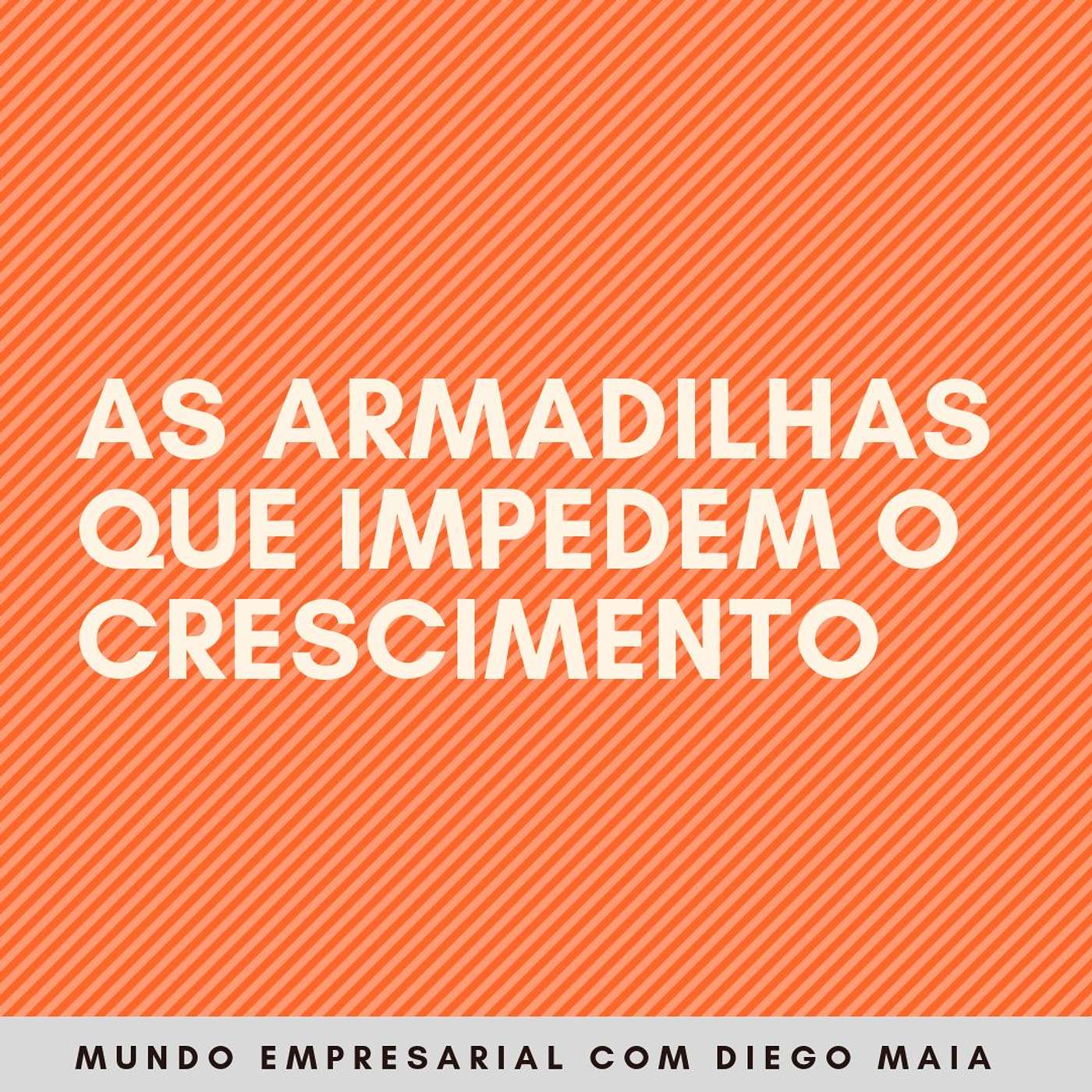 As armadilhas que impedem o nosso crescimento episode artwork