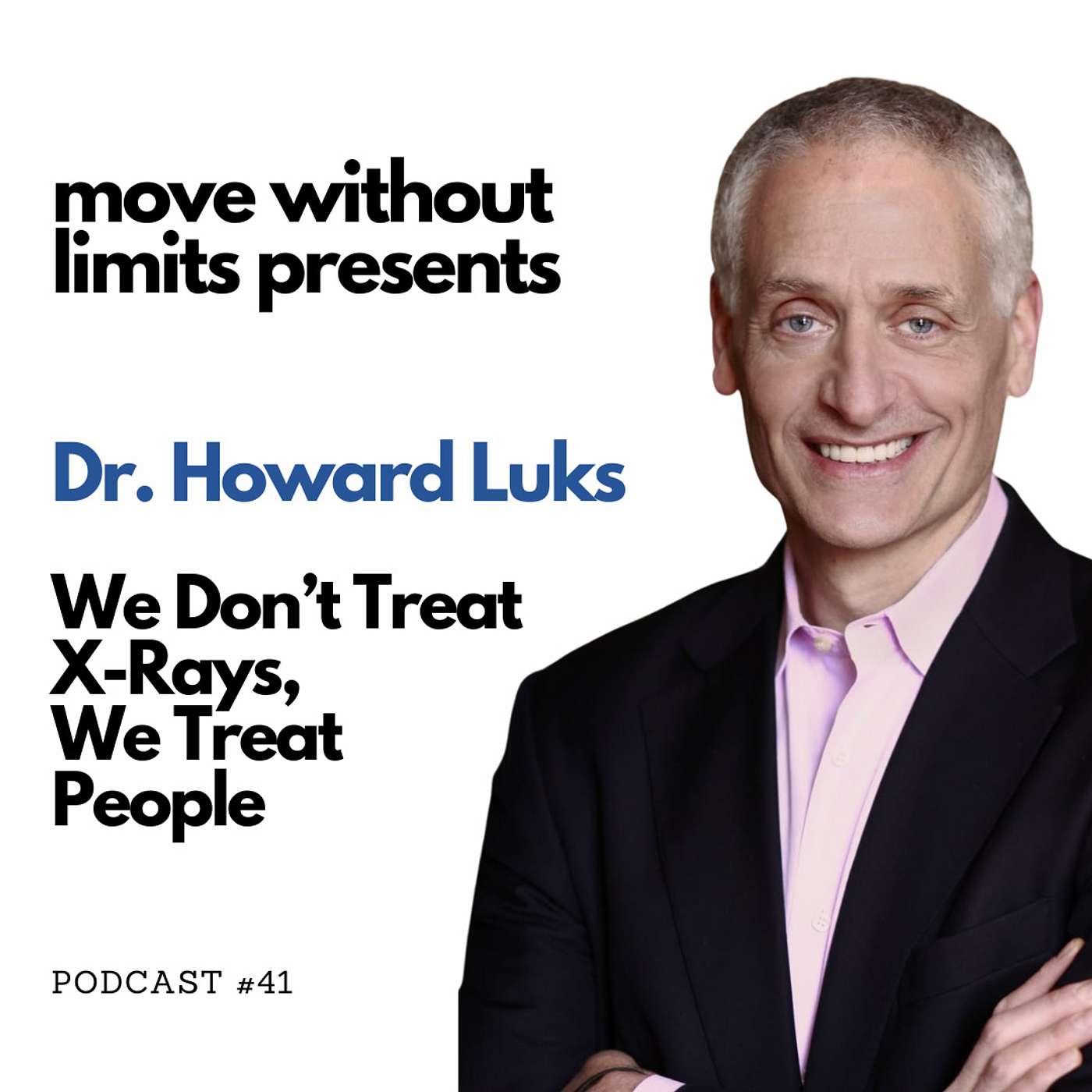 41| Dr. Howard Luks: We Don't Treat X-Rays, We Treat People