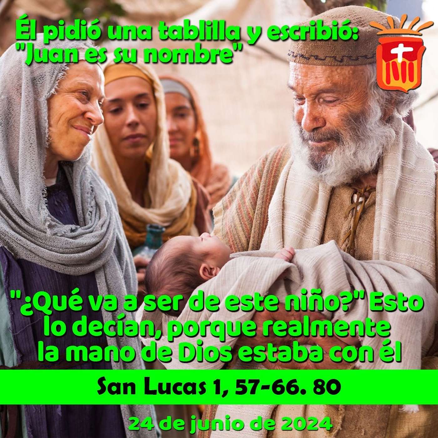 2024-06-24 San Lucas 1, 57-66. 80: Fiesta de la Natividad de San Juan Bautista.
