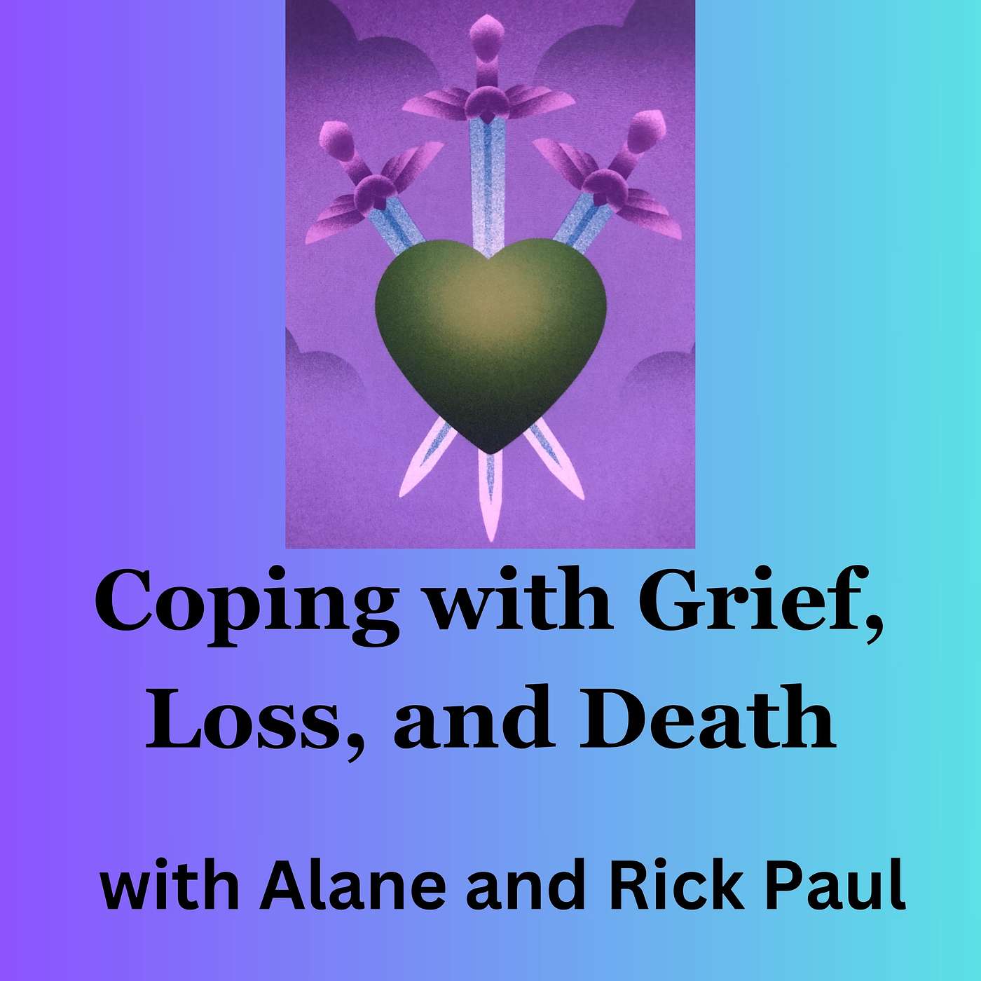 Coping with Loss, Grief, and Death with Alane and Rick Paul