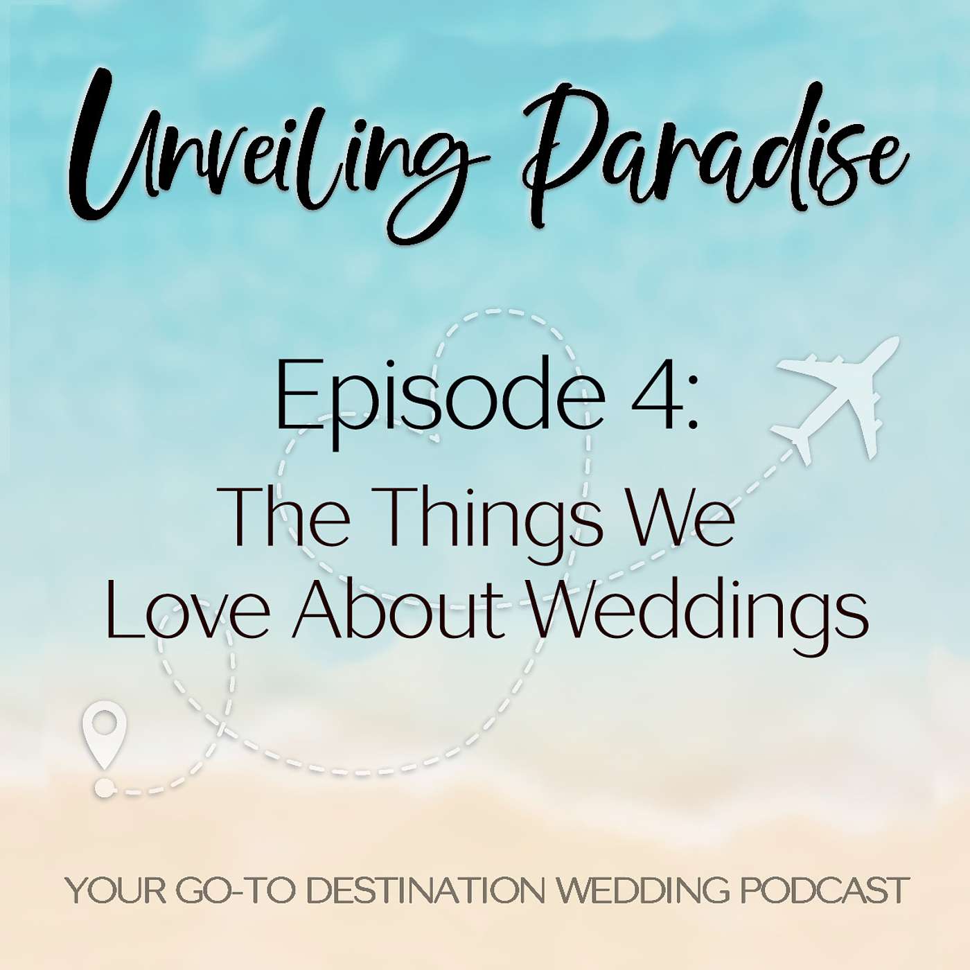 EPISODE 4: The Things We Love About Weddings - Destination Weddings, Surprise Weddings, Elopements, and Everything Else