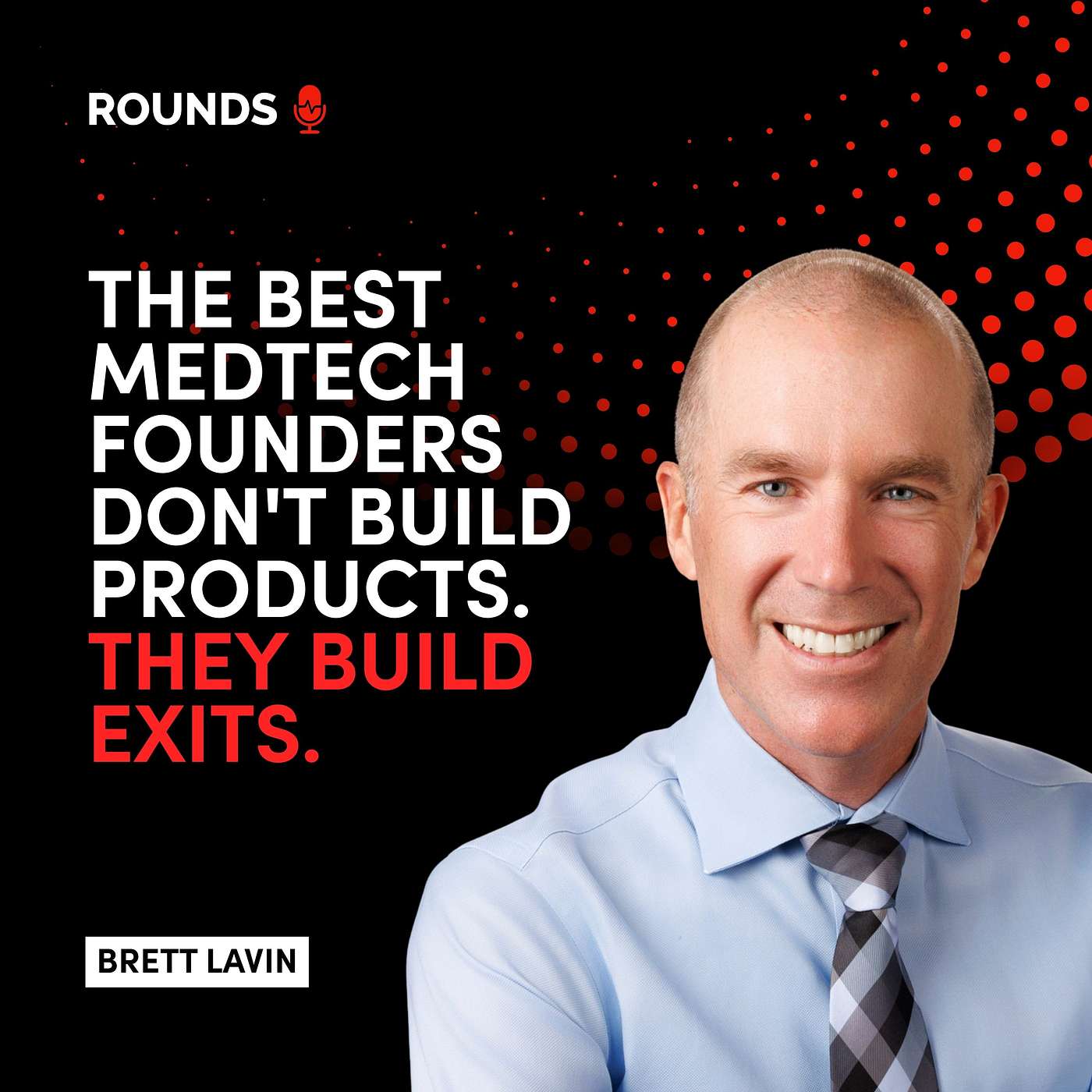 The Best MedTech Founders Don't Build Products, They Build Exits with Brent Lavin episode artwork