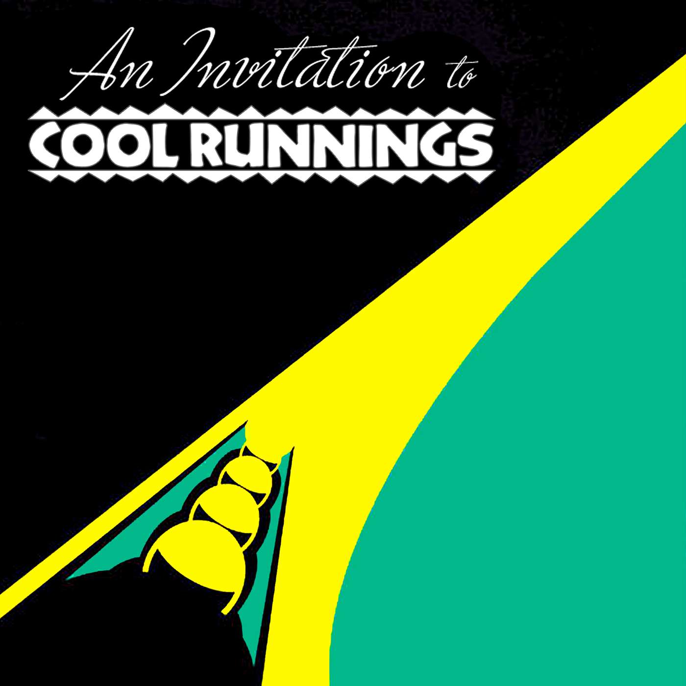 An Invitation to COOL RUNNINGS An Invitation to COOL RUNNINGS