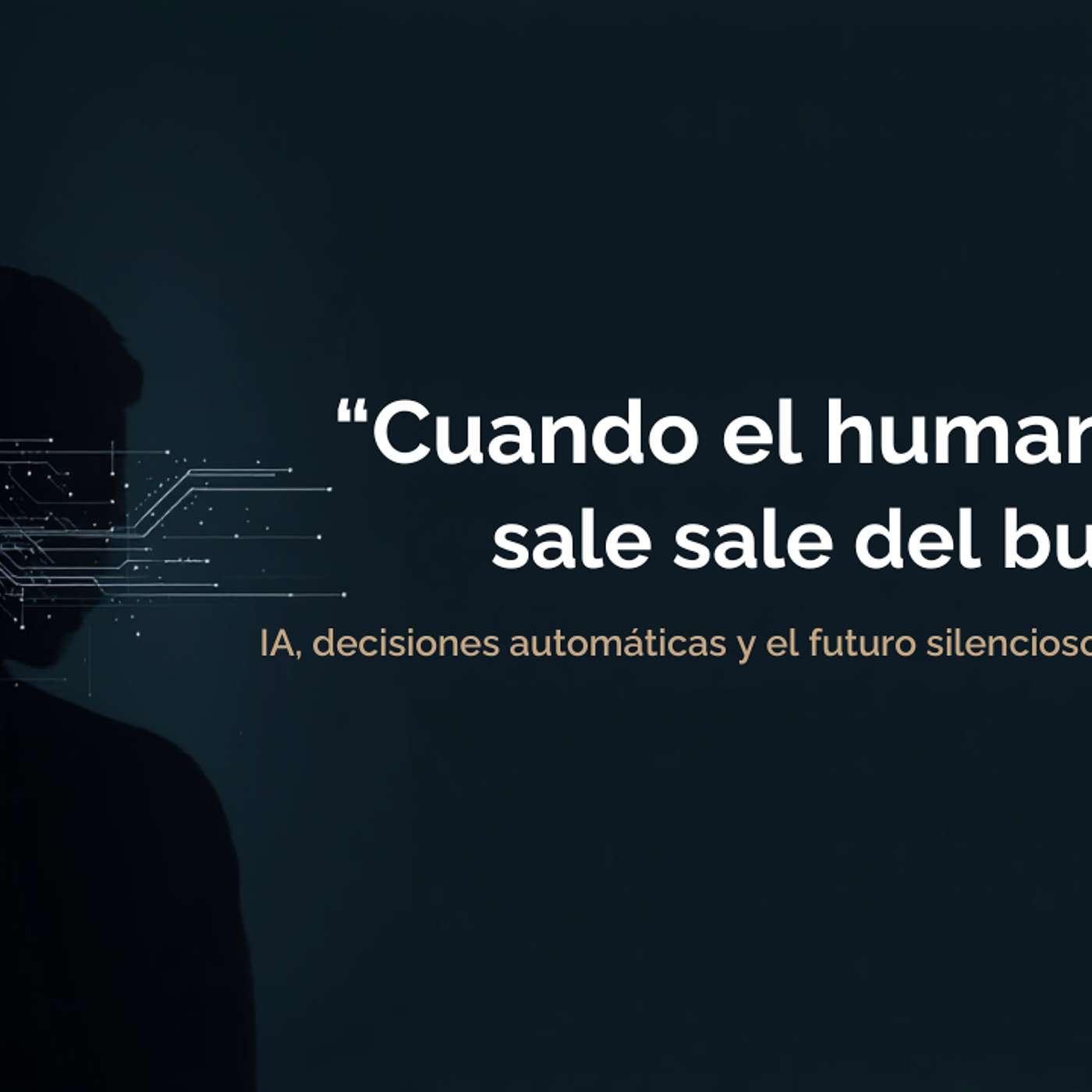 47 - Cuando el humano sale del bucle