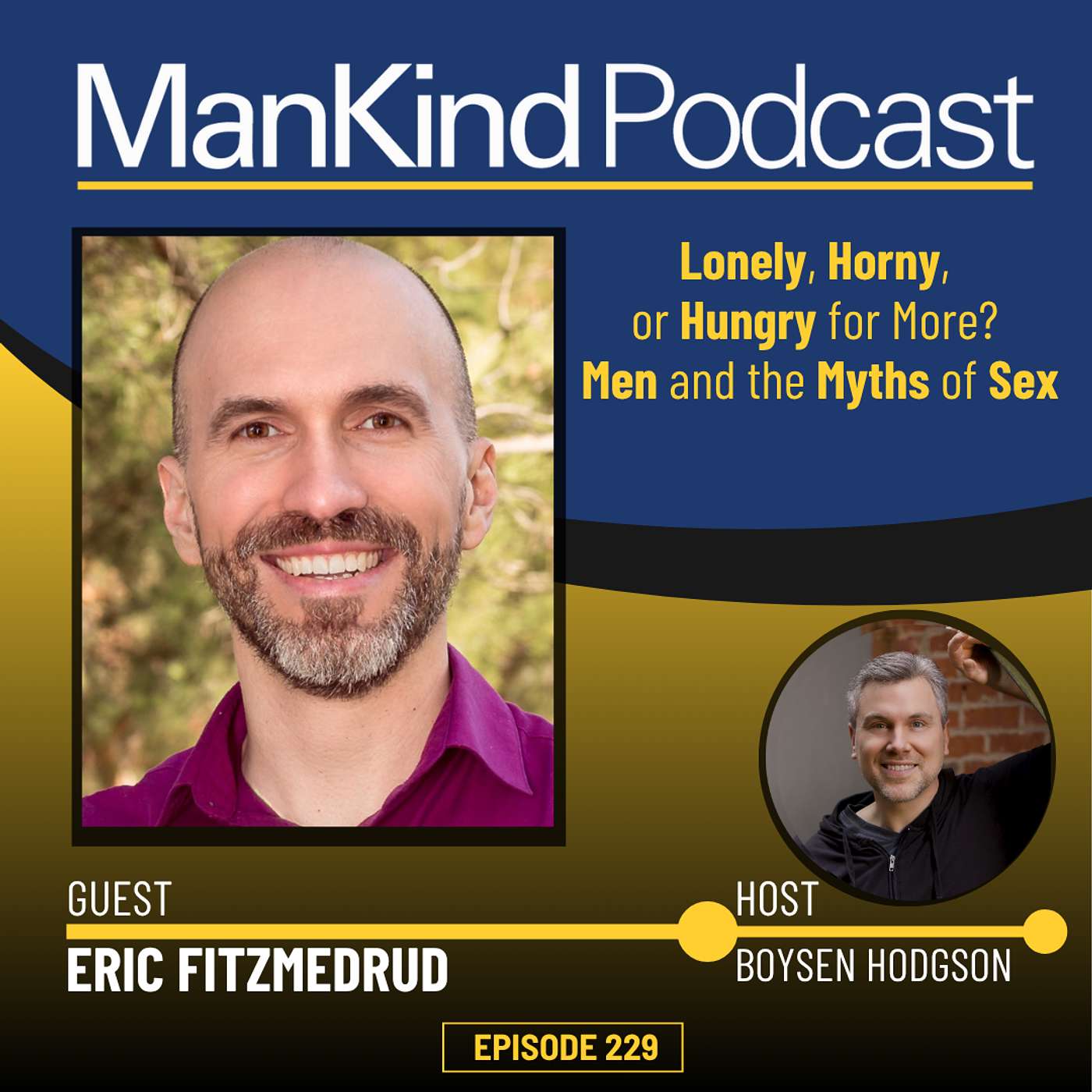 229 - Lonely, Horny, or Hungry for More? Men and the Myths of Sex with Eric FitzMedrud