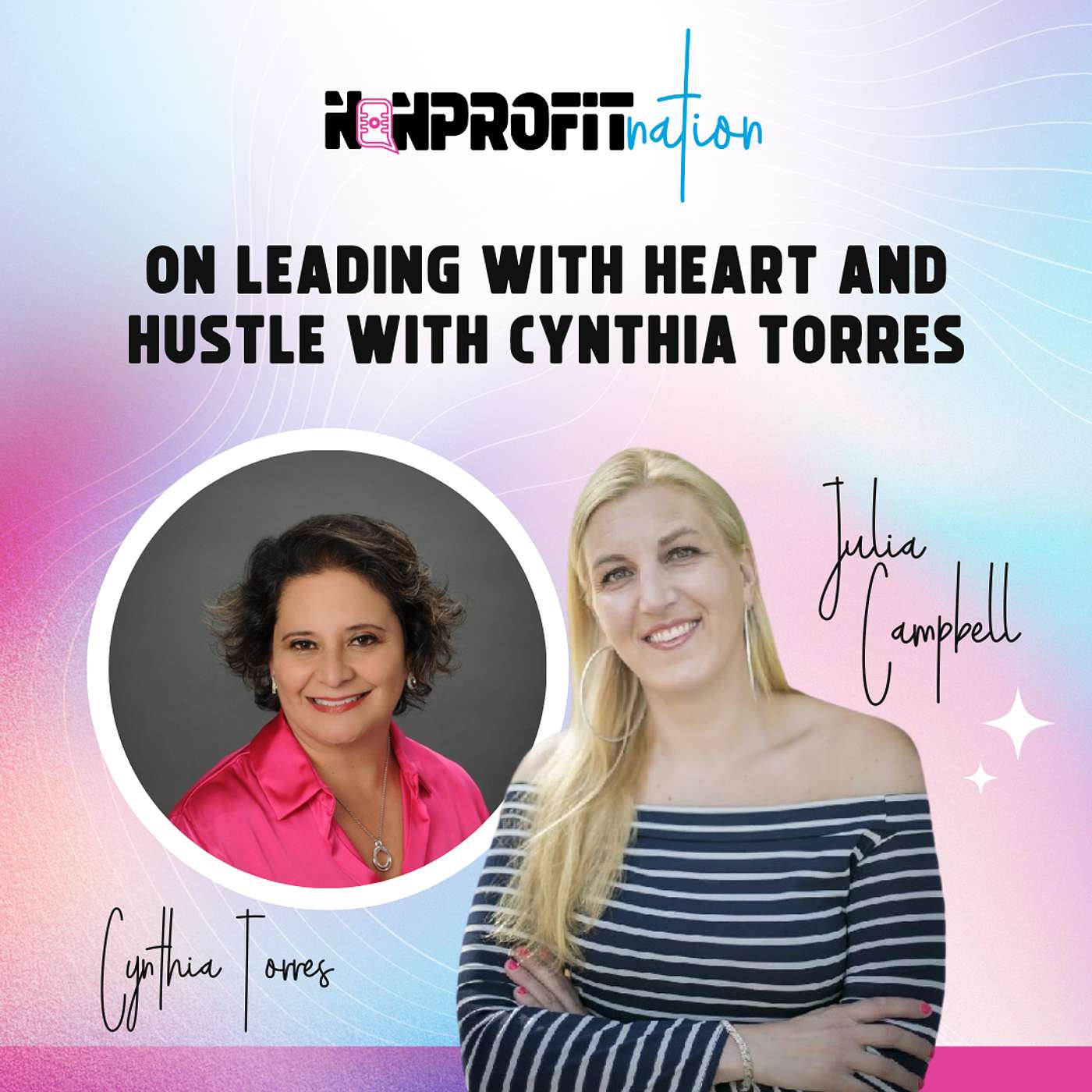 On Leading With Heart and Hustle with Cynthia Torres