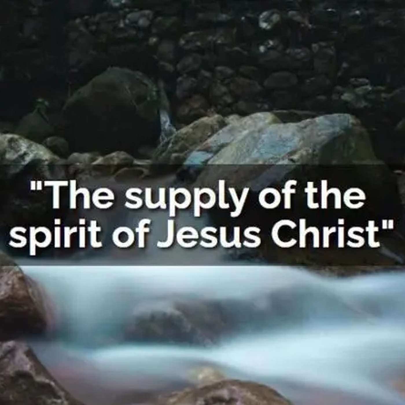 “The Supply of the Spirit of Jesus Christ”