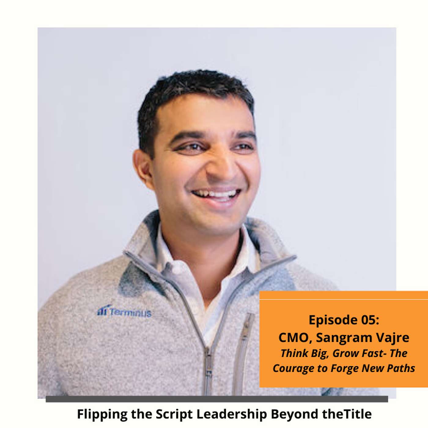 06: Think Big, Grow Fast- The Courage to Forge New Paths