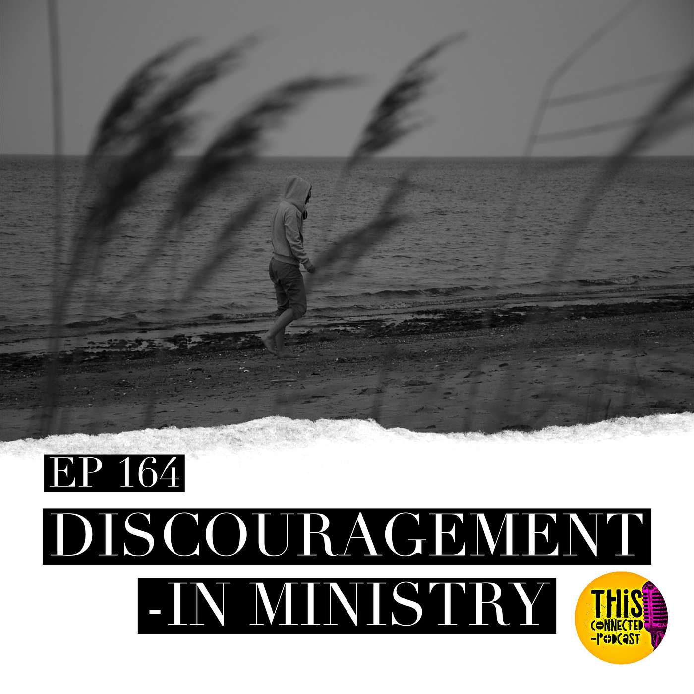 EP 164: Discouragement in Ministry EP 164: Discouragement in Ministry