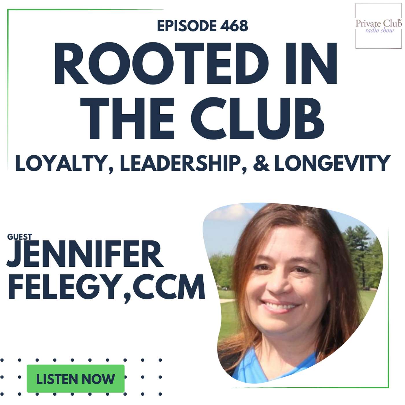 468: Rooted in the Club - Loyalty, Leadership, and Longevity w/ Jennifer Felegy, CCM