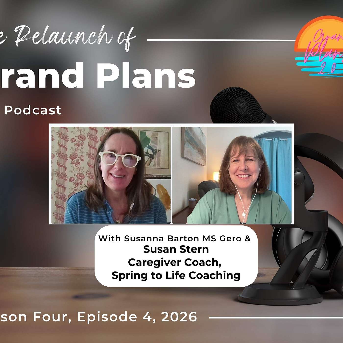 Grand Plans Season 4 Episode 5: Caregiving Without Depletion: Boundaries, Burnout & the Power of Small Steps with Susan Stern episode artwork