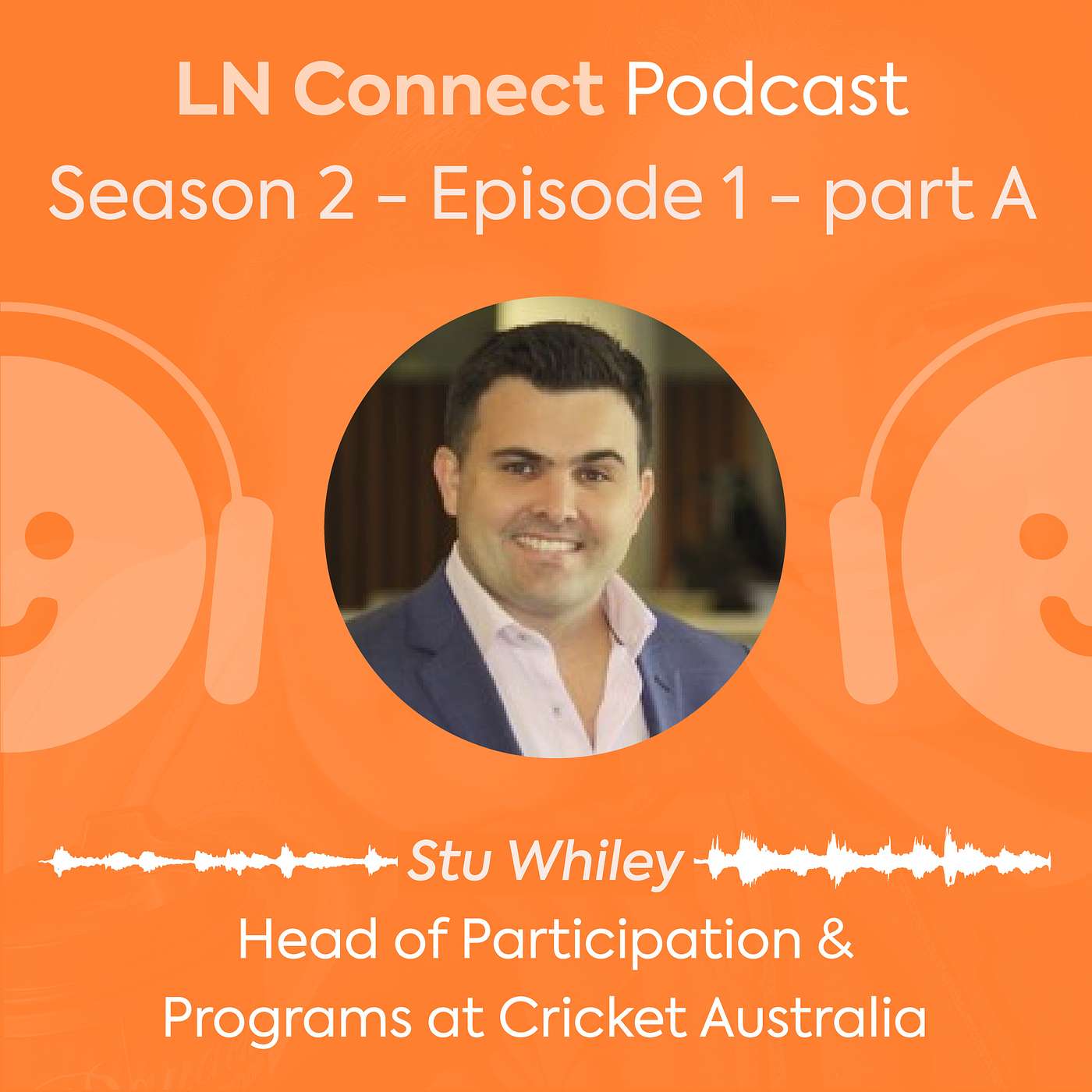 (Season 3) Ep 1 Part A - Stu Whiley (Head of Participation and Programs at Cricket Australia)