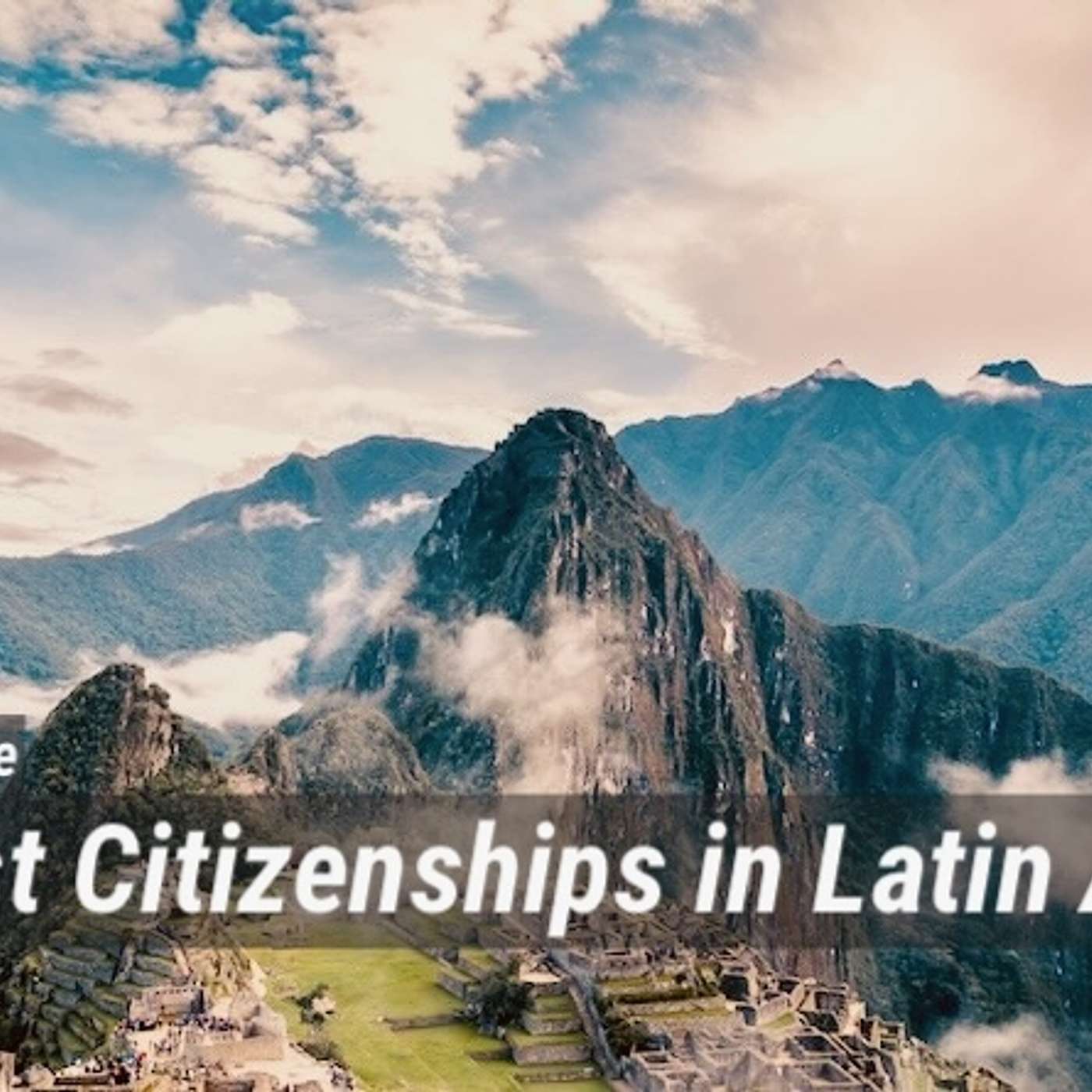#32: The Best Citizenships in Latin America, with MyLatinLife and Bowtied Mara