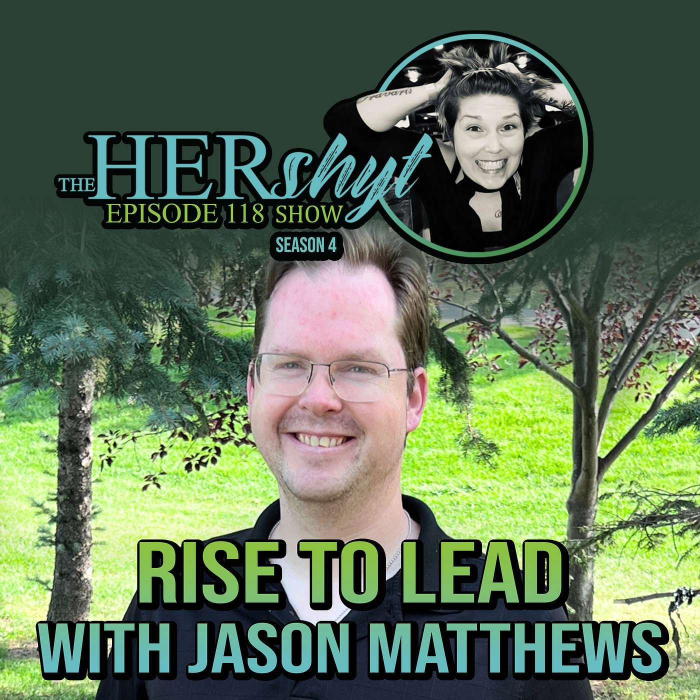 The HERshyt Show 118 - Rise to Lead with Jason Matthews