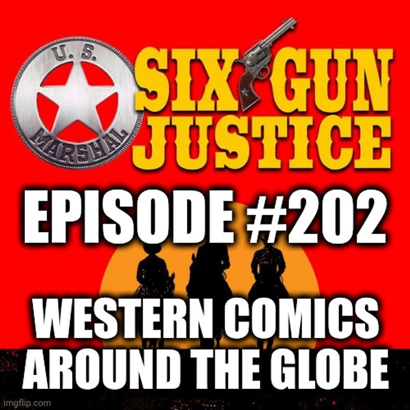 SIX-GUN JUSTICE PODCAST EPISODE #202—WESTERN COMICS AROUND THE GLOBE