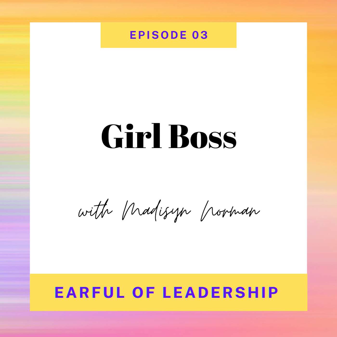 EP 03: Girl Boss: Climbing the ranks with perseverance, true empathy and humility.