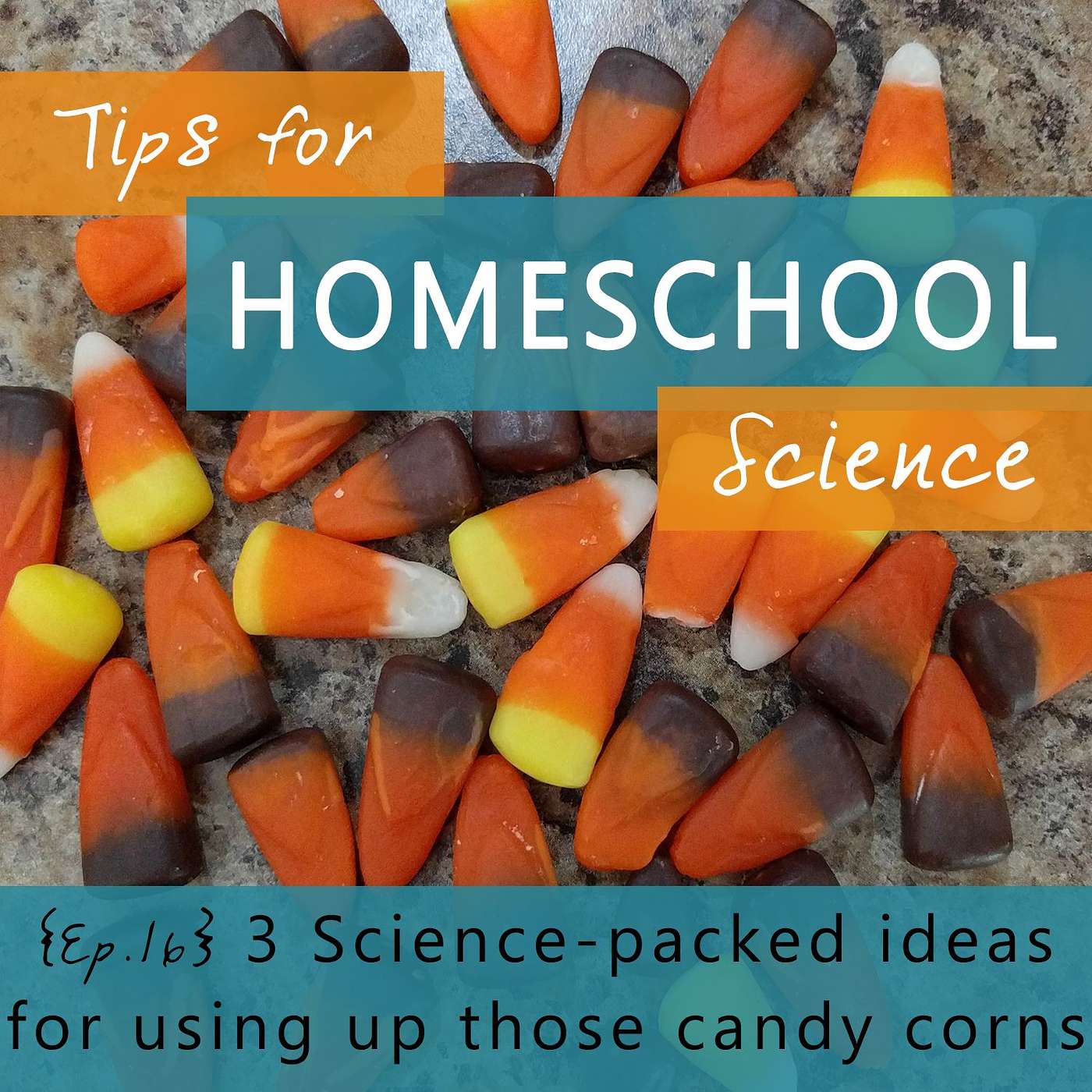 Ep 16 - 3 Science-packed ideas for using up those candy corns episode artwork