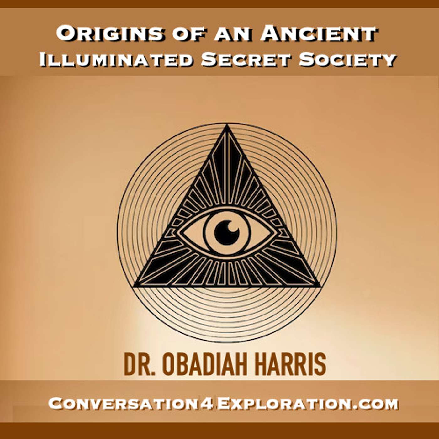 The Origins of an Ancient, Illuminated Secret Society -  Dr. Obadiah Harris