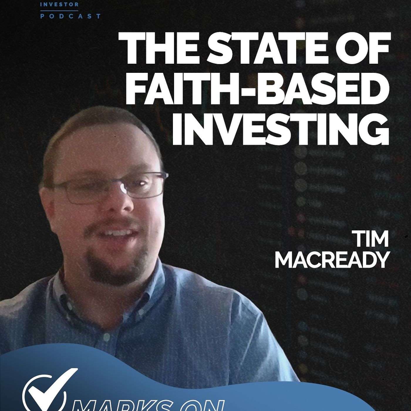 Episode 221 - Marks on the Market: The State of Faith-Based Investing | Tim Macready episode artwork