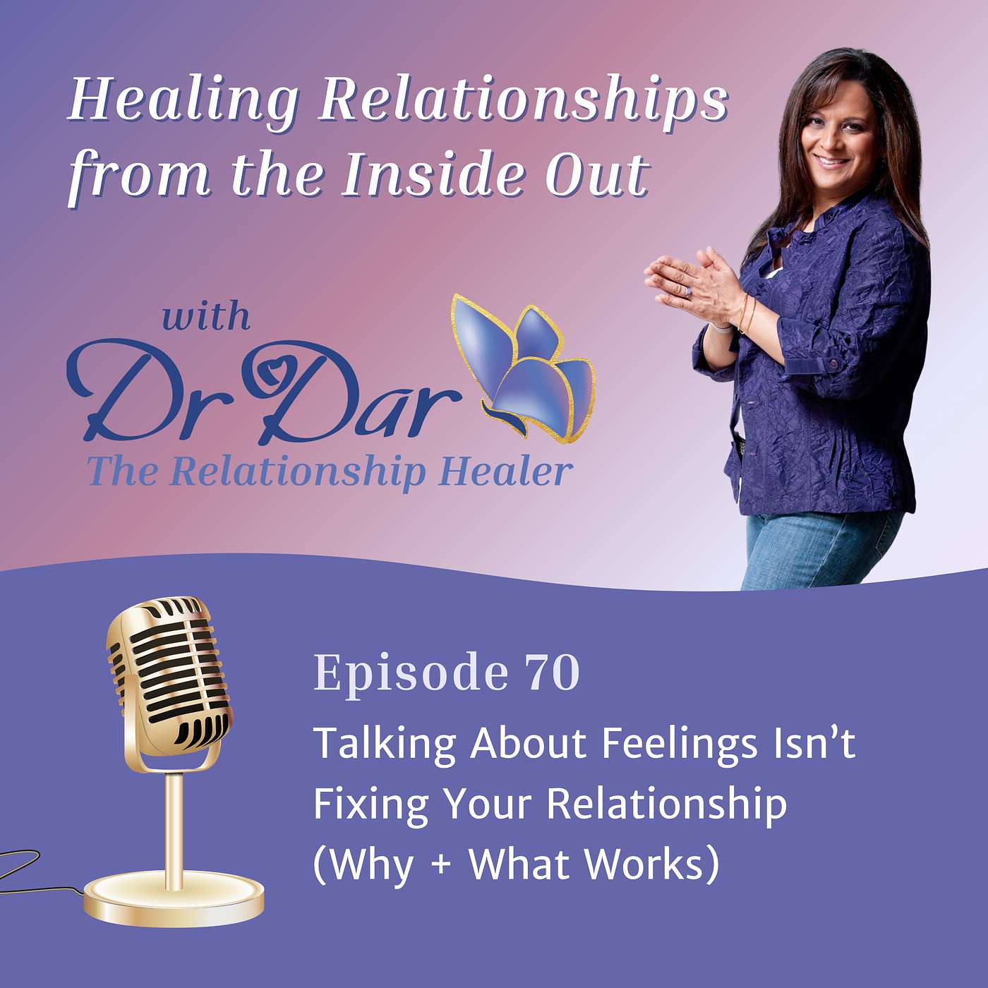 Ep70 Talking Isn’t Working in Your Relationship — Here’s Why