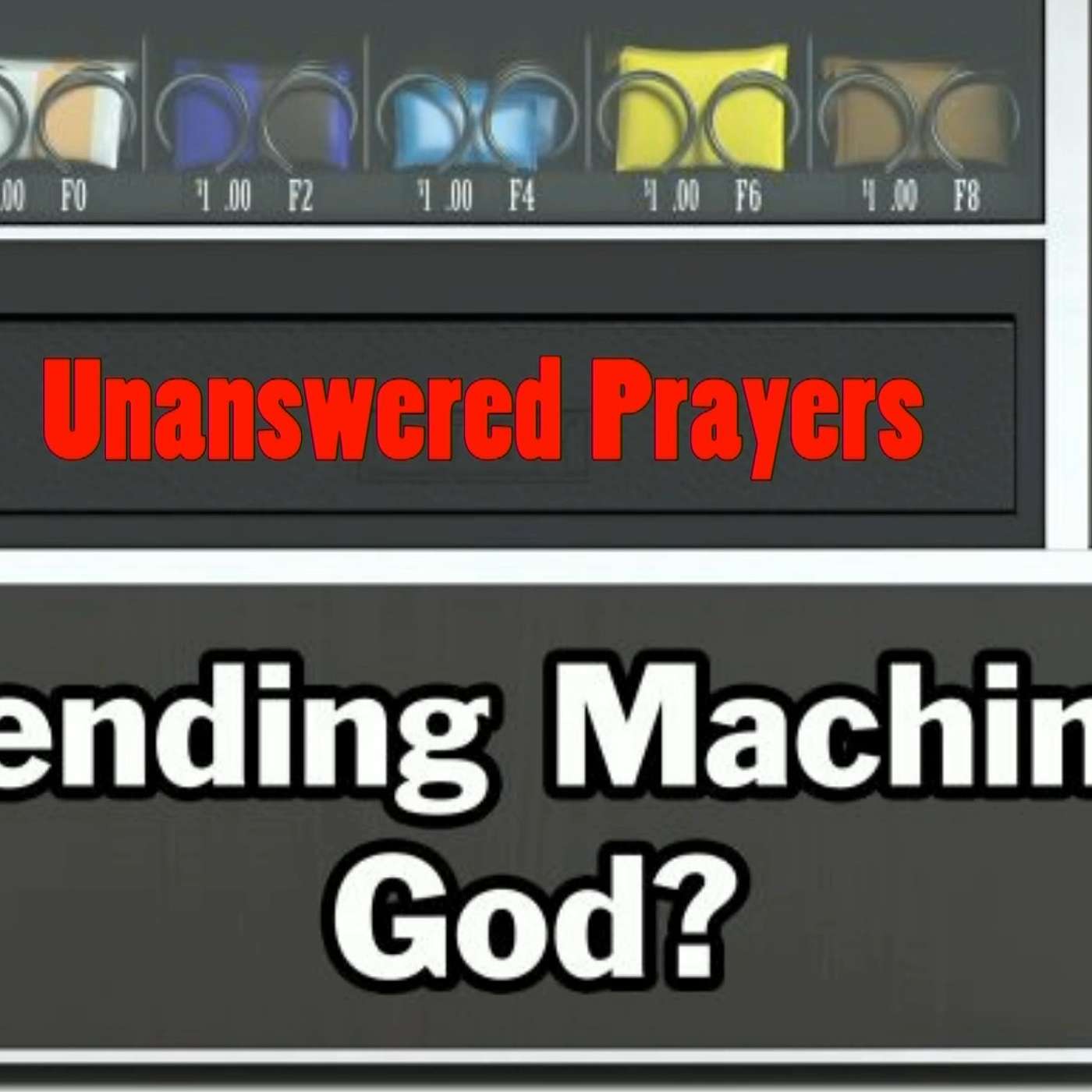 Vending Machine God: Unanswered Prayers