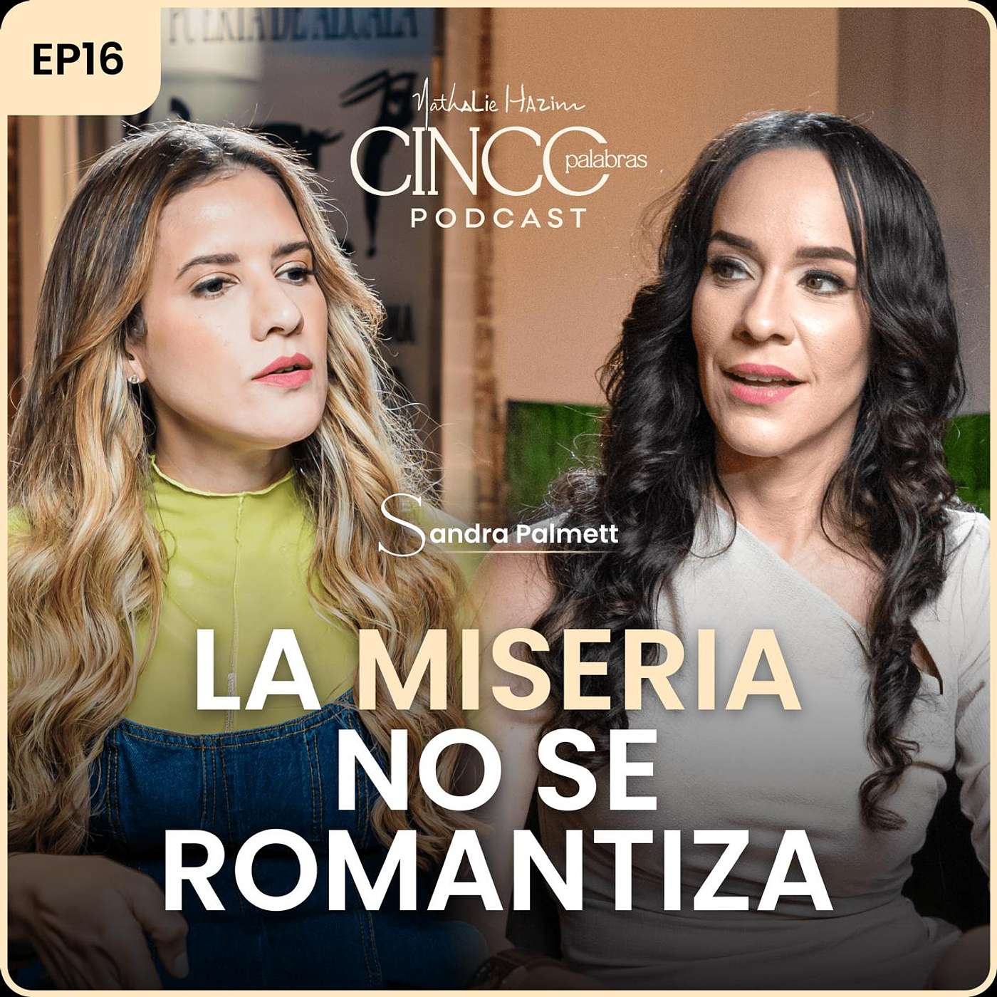 La miseria no se romantiza | Sandra Palmett | Cinco Palabras Podcast EP16