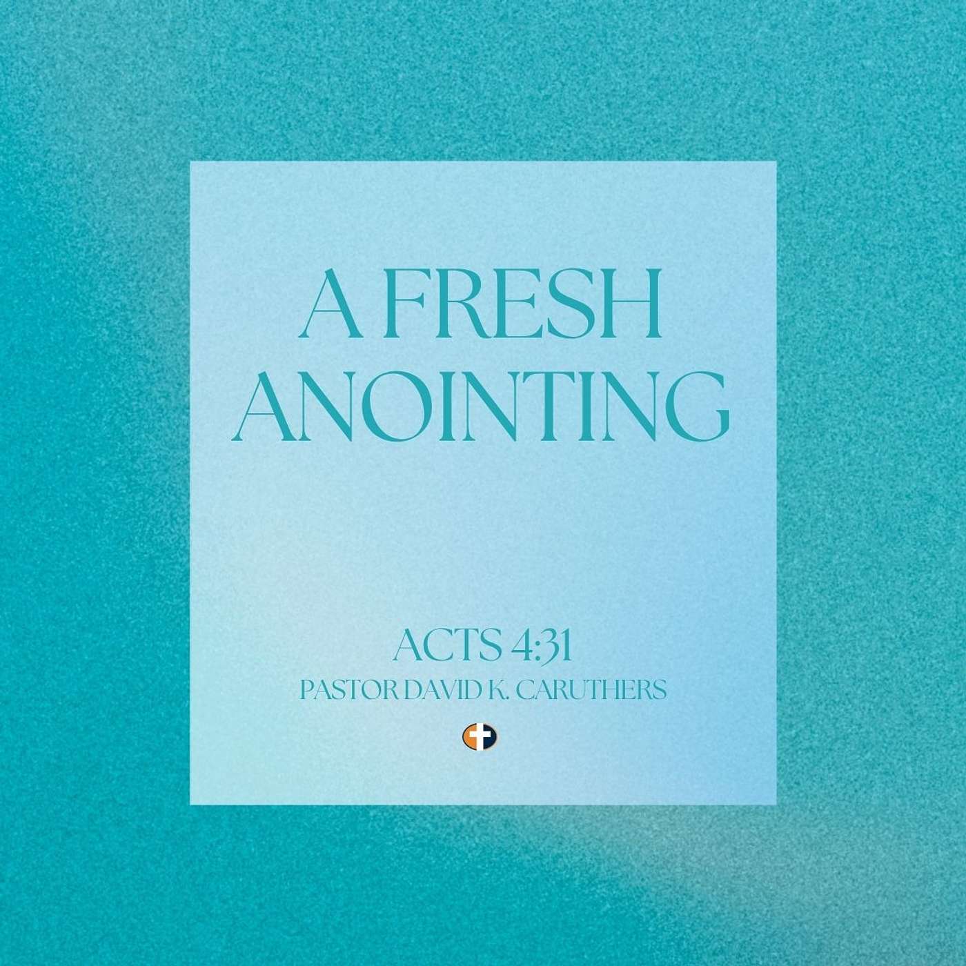 “A Fresh Anointing” | Sunday AM | Pastor David K. Caruthers episode artwork