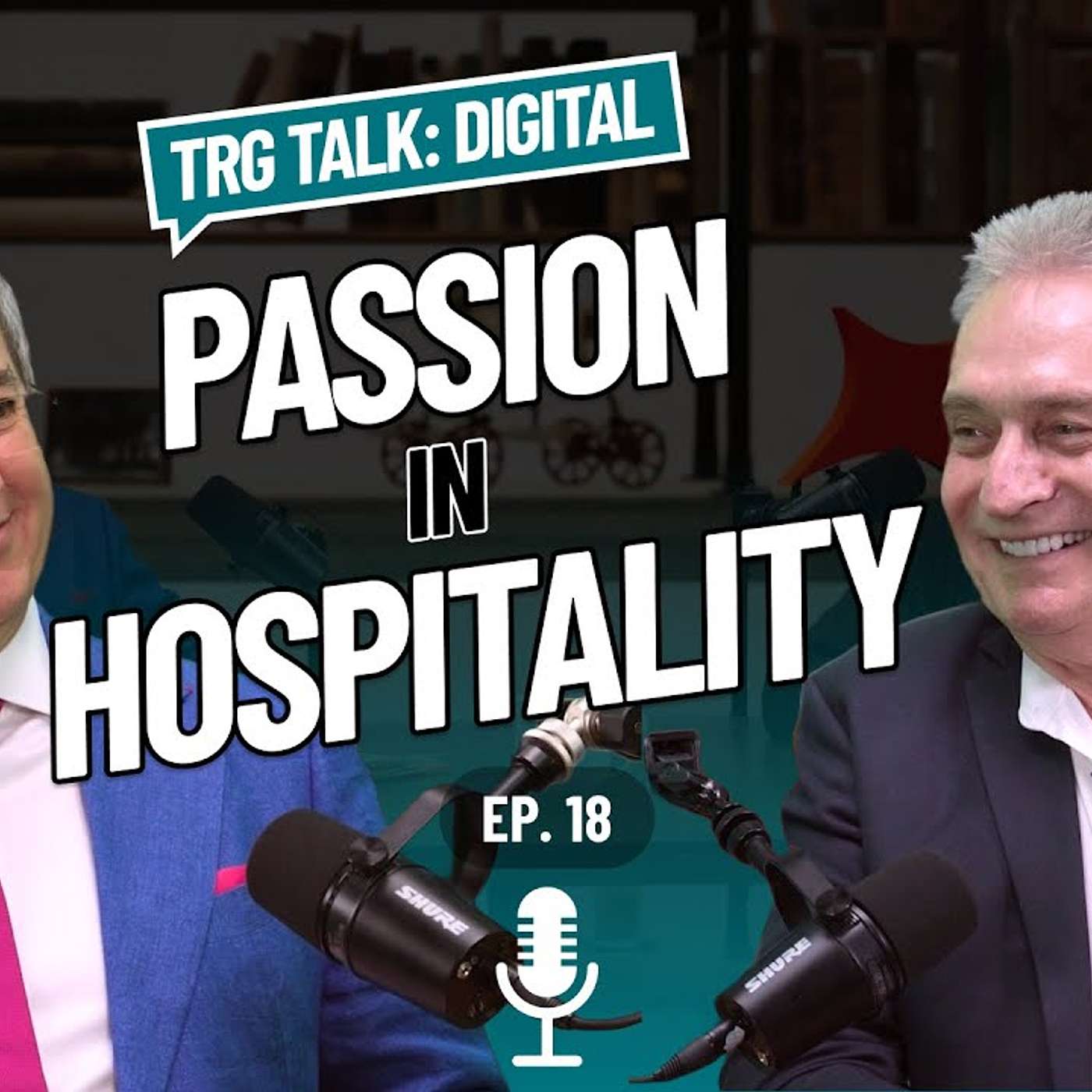 TRG Talk x Digital: Episode 18 – Reinventing Hospitality – 3 Decades of Wisdom From A Passionate Hotelier