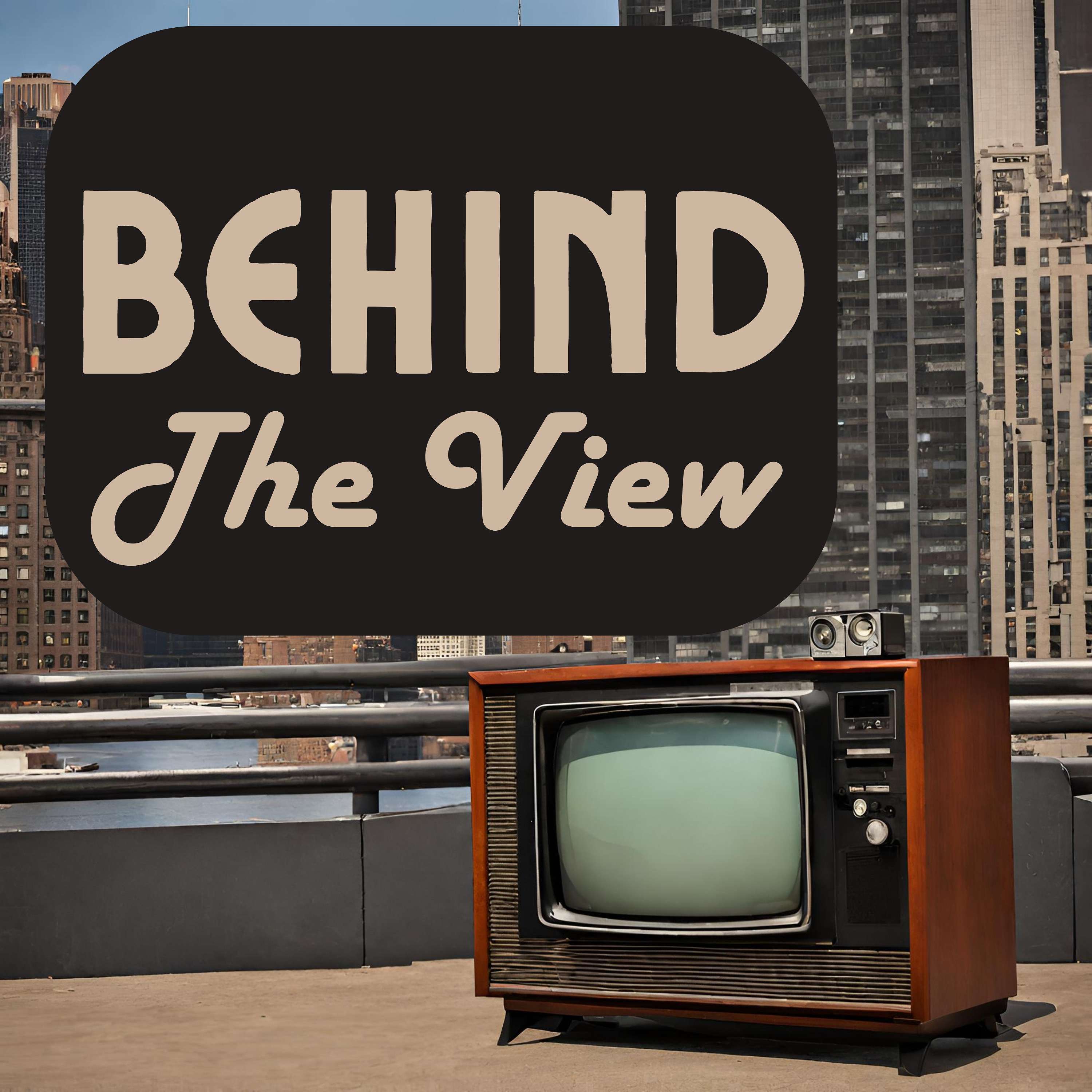 Behind The View