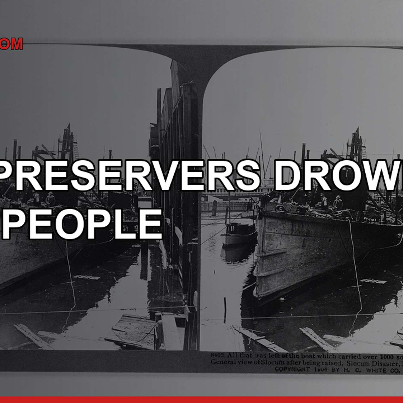 The Life Preservers That Drowned a Thousand People — 1904 episode artwork