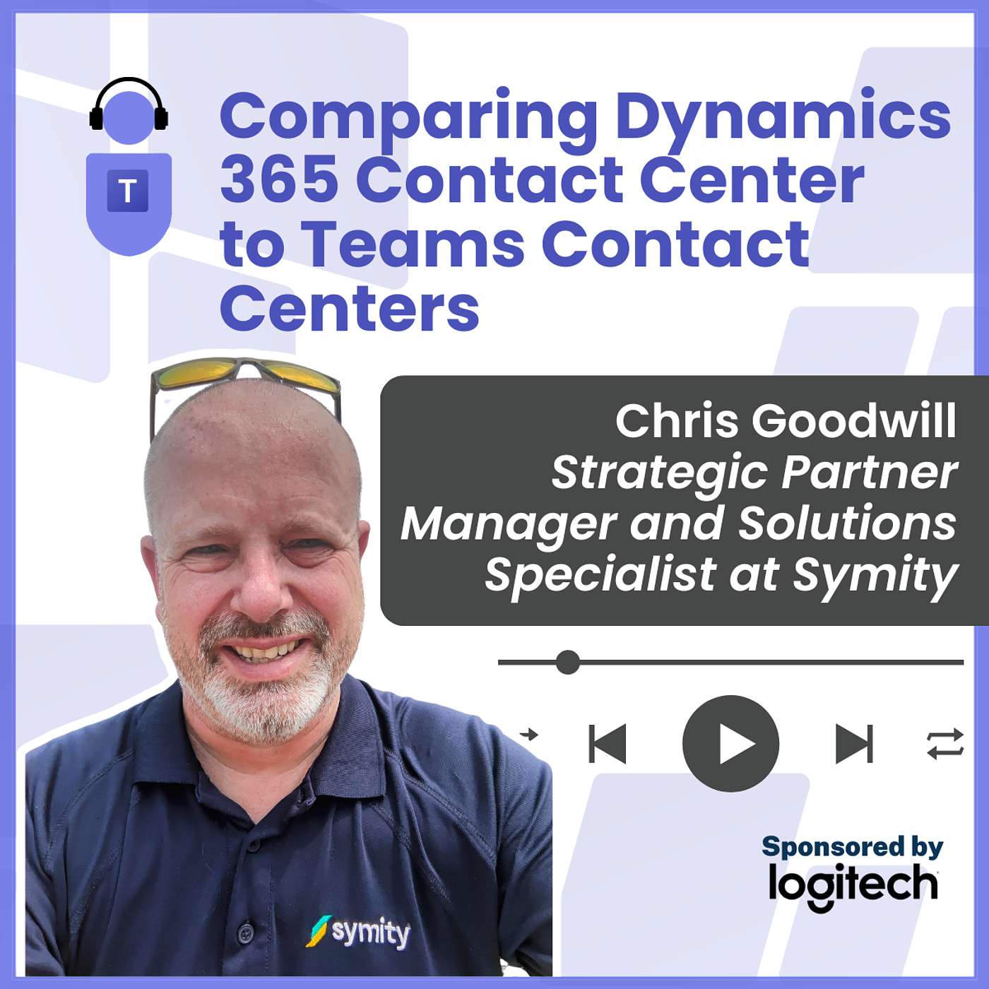 Comparing Dynamics 365 Contact Center to Teams Contact Centers with Chris Goodwill Episode cover