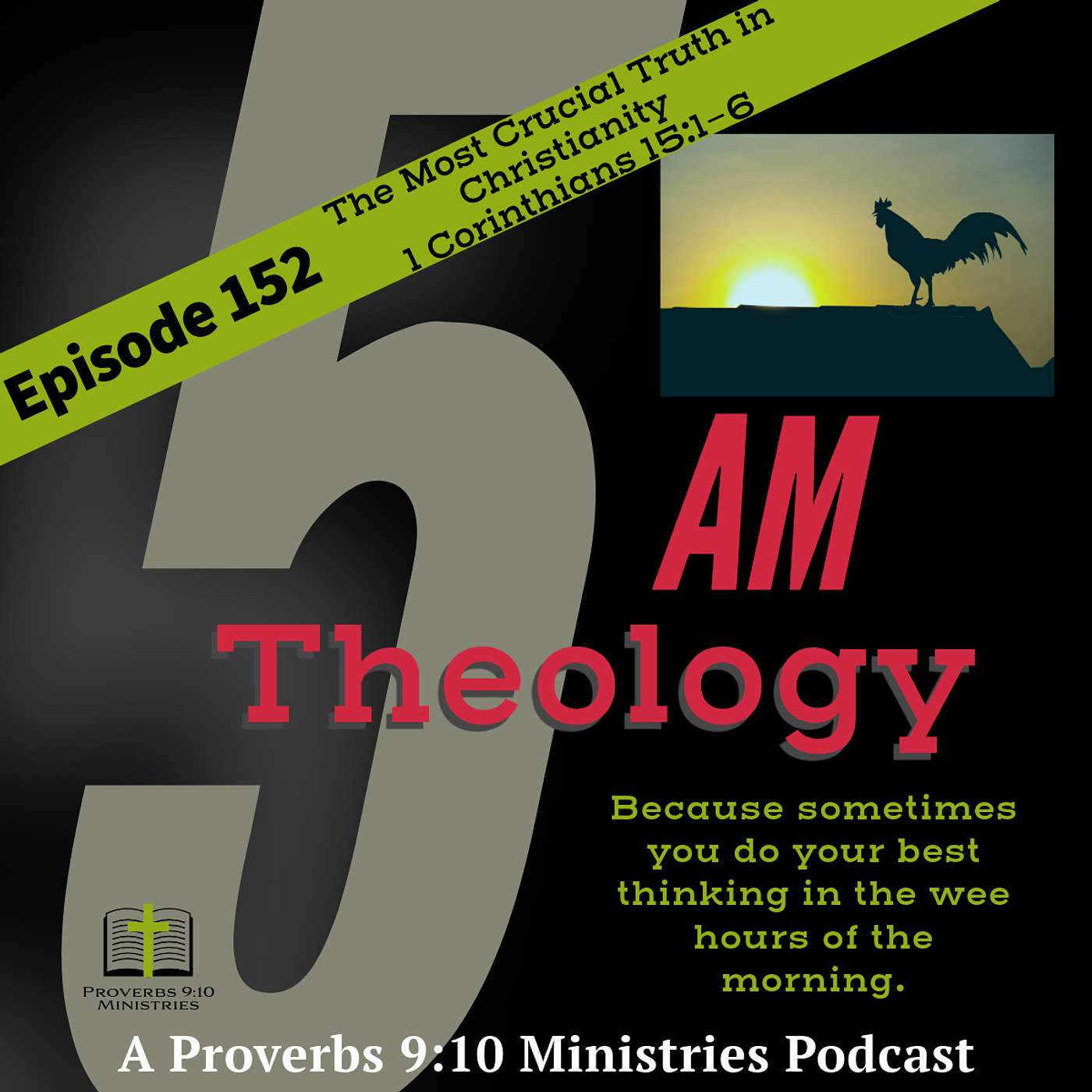 Episode 152 - The Most Crucial Truth in Christianity - 1Cor 15:1 - 6