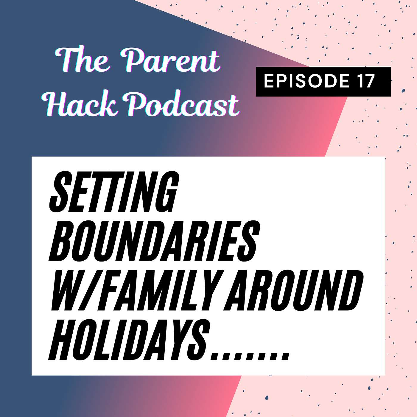 Ep 17 - How to set boundaries with family so you can enjoy your holidays...