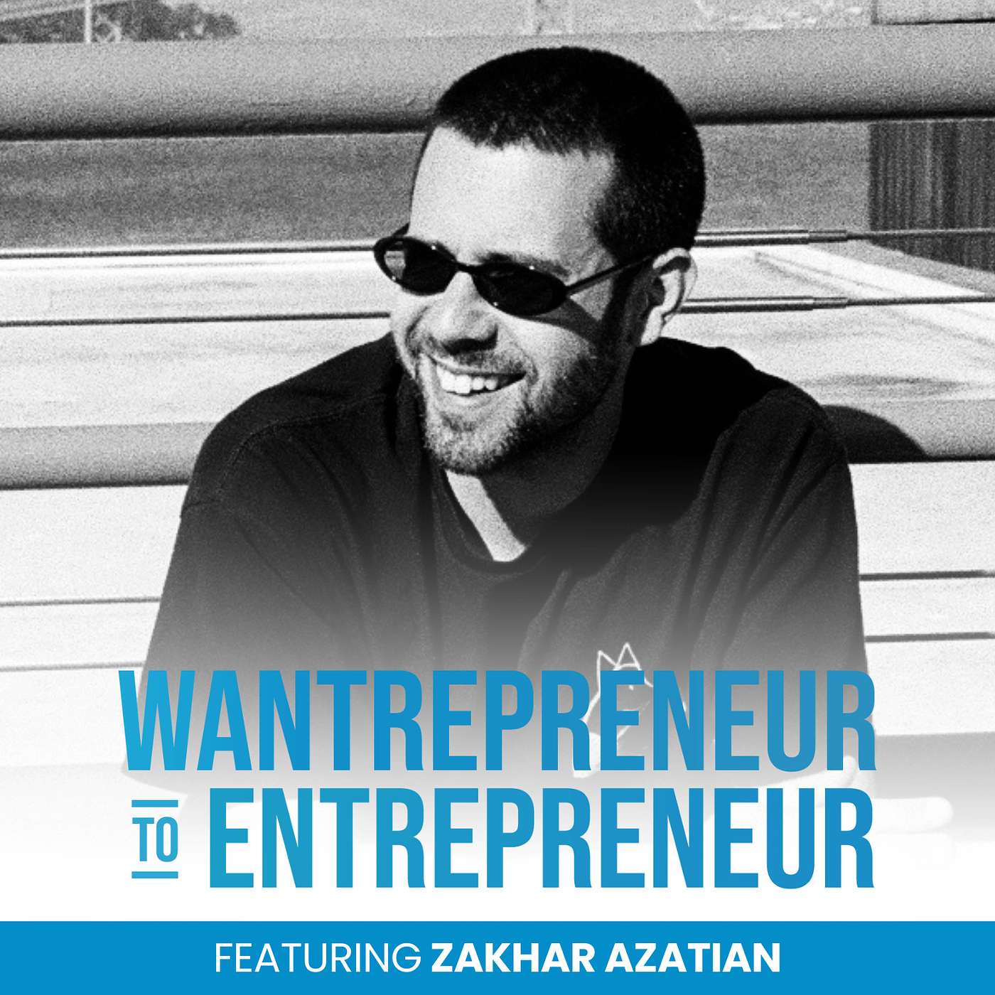 The Wantrepreneur to Entrepreneur Podcast