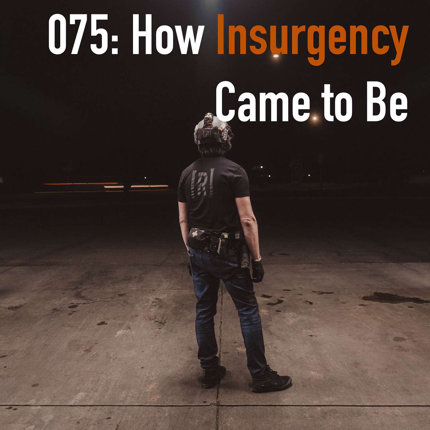 075: How & Why Insurgency Came to Be