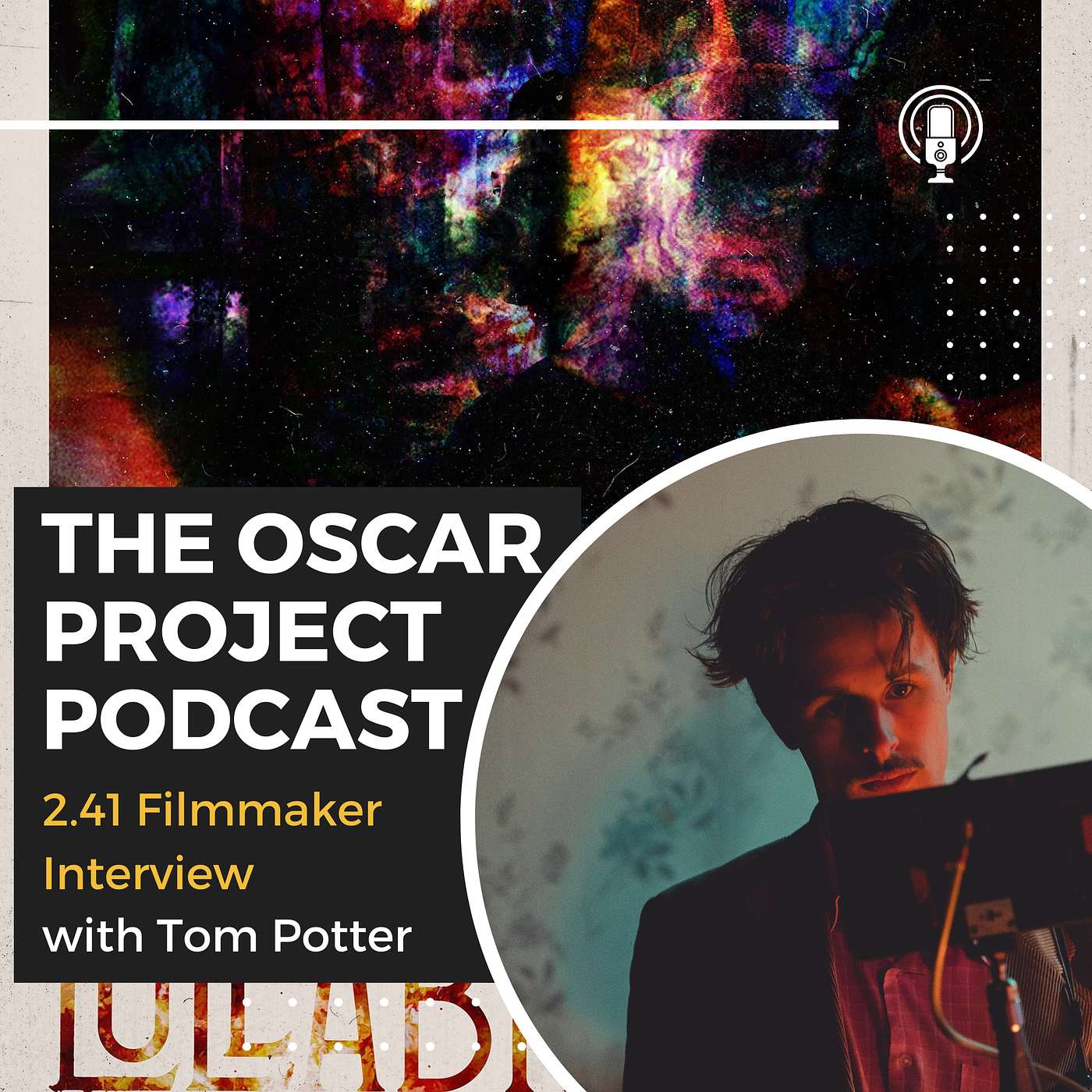 The Oscar Project Podcast - 2.41 Filmmaker Interview with Tom Potter