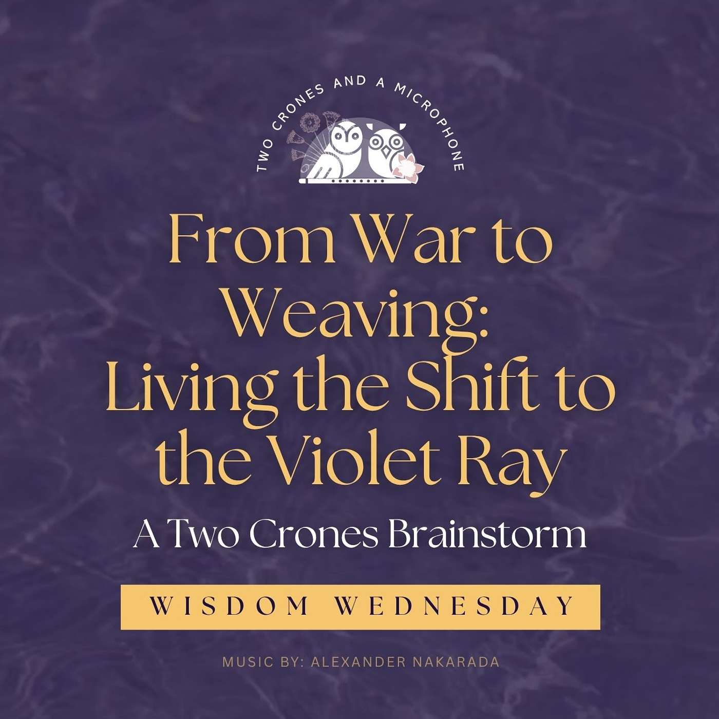 Wisdom Wednesday Long Form: From War to Weaving: Living the Shift to the Violet Ray Wisdom Wednesday Long Form: From War to Weaving: Living the Shift to the Violet Ray