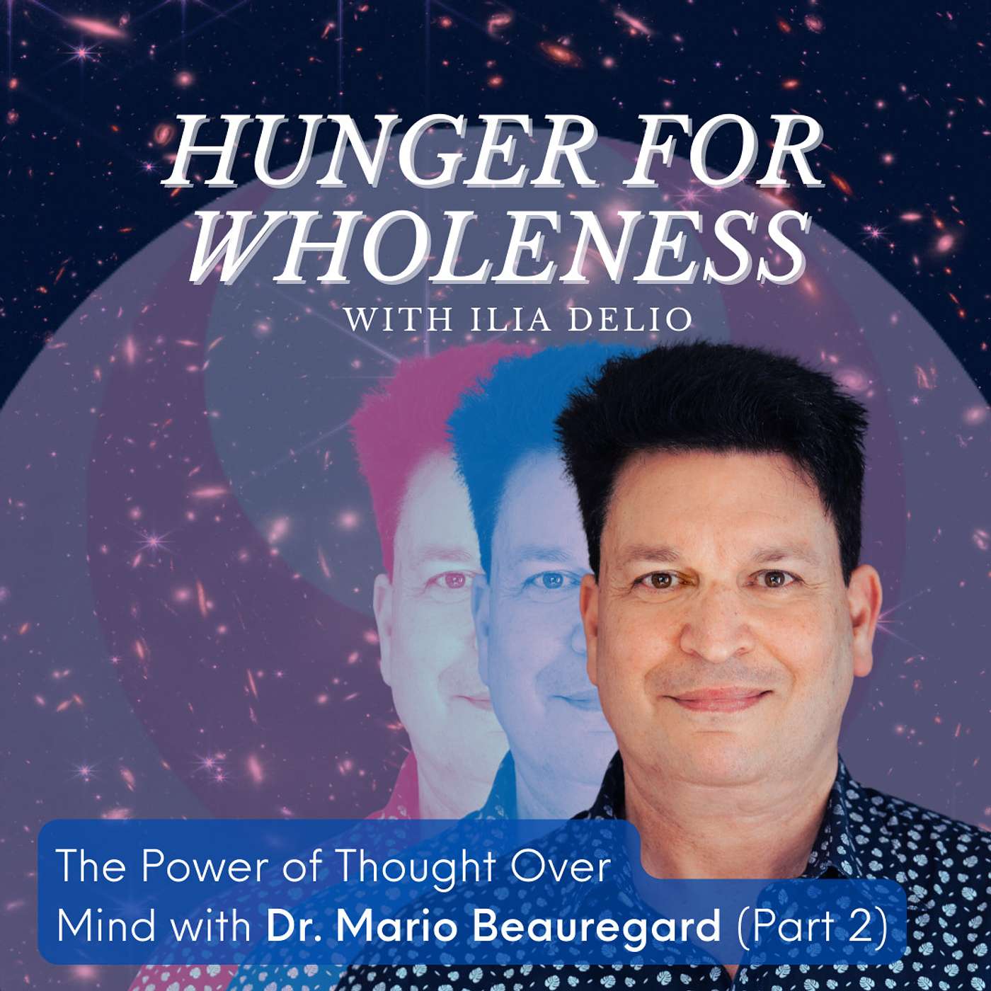 The Power of Thought Over Mind with Dr. Mario Beauregard (Part 2)