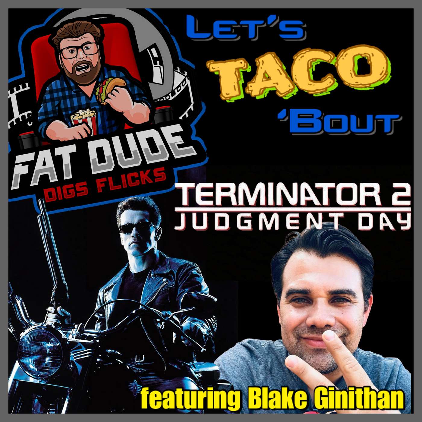 186. Let’s Taco ‘Bout Terminator 2: Judgment Day featuring Blake Ginithan