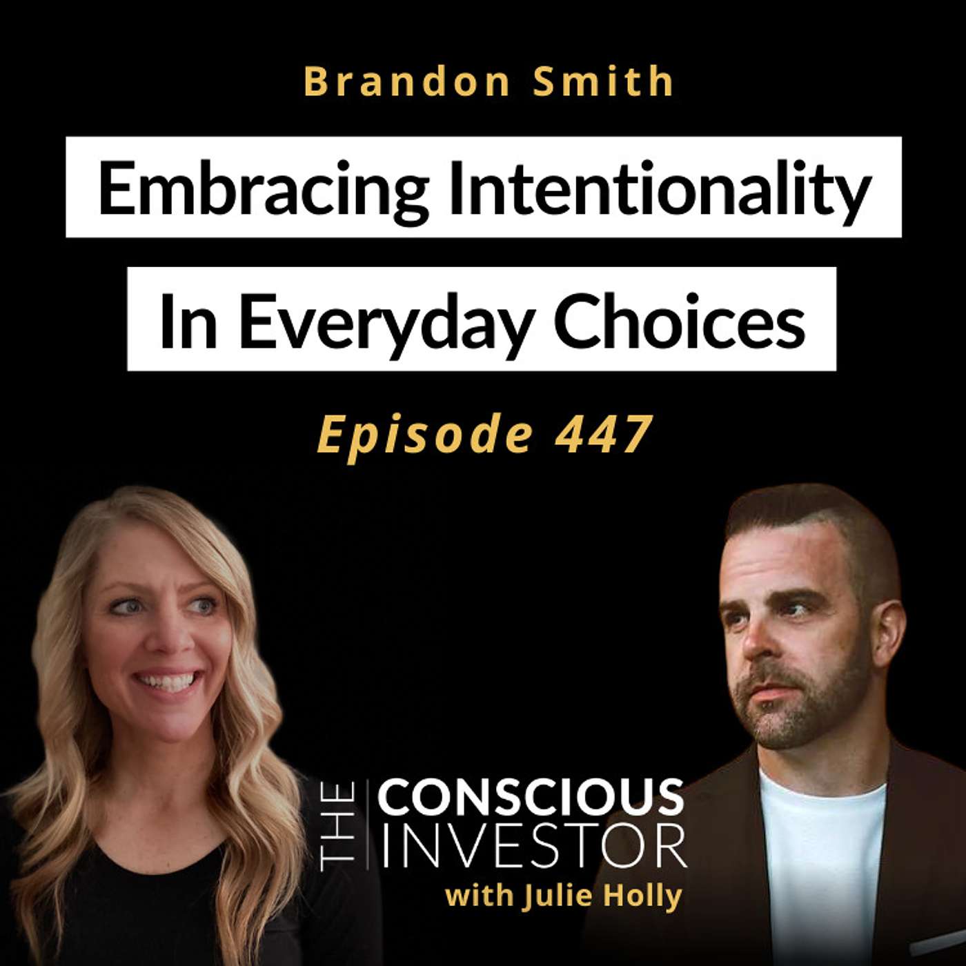 Ep447: Embracing Intentionality in Everyday Choices with Brandon Smith