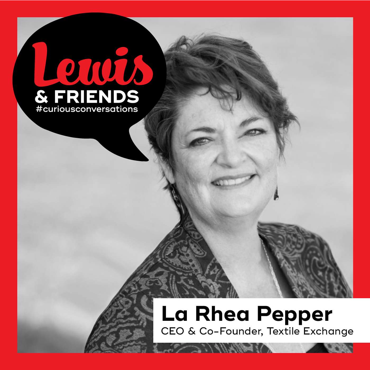 Lewis & Friends: Curious Conversations with Leaders in Sustainable Fashion