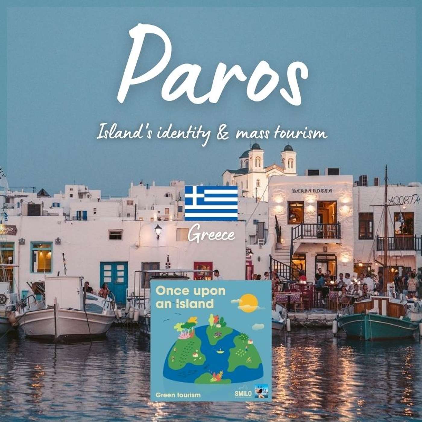 #2-Paros (Greece) : How to find the right balance between tourism and real estate pressure and preservation of the island’s identity?