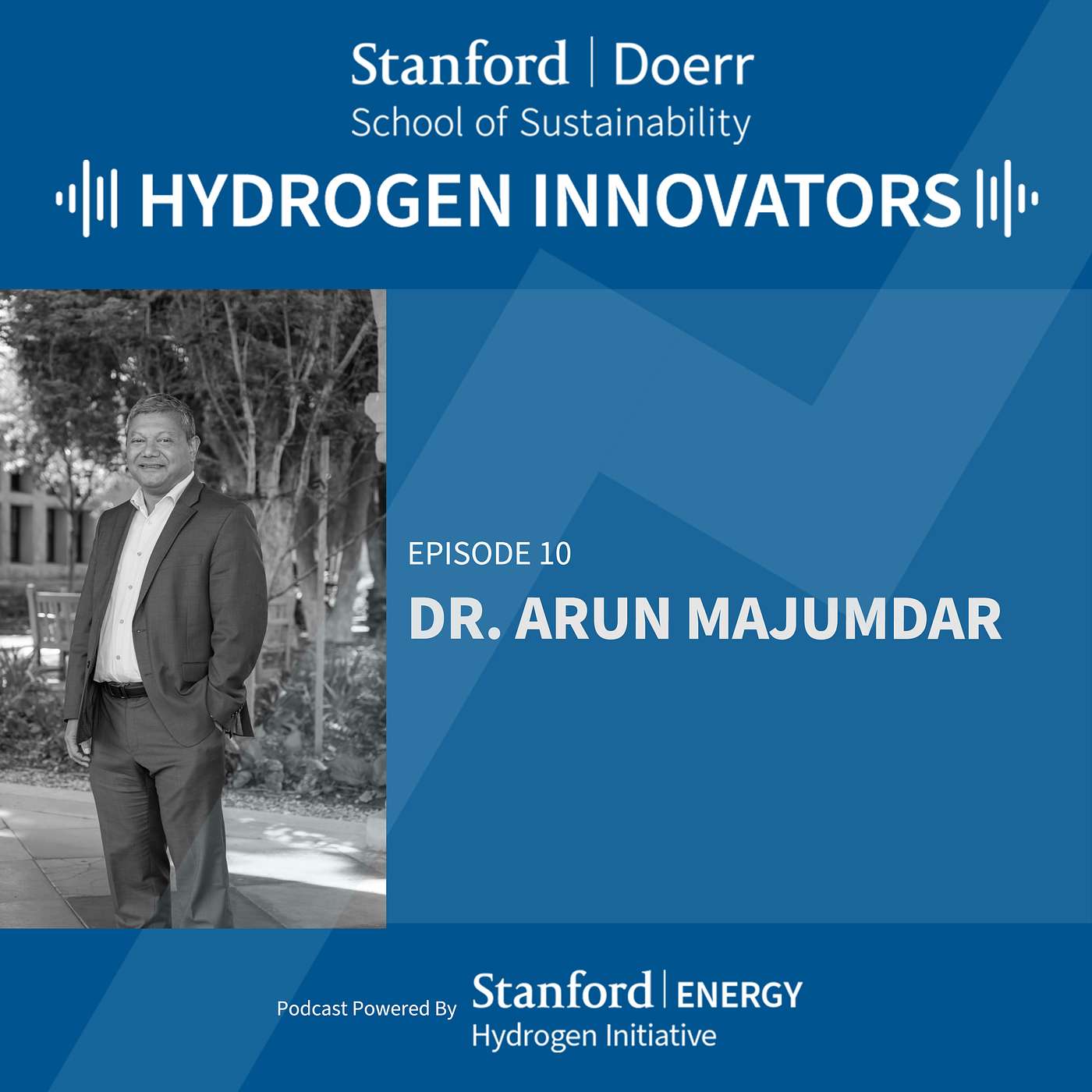 Episode 10 | Dr. Arun Majumdar | Unique time in history for energy and hydrogen